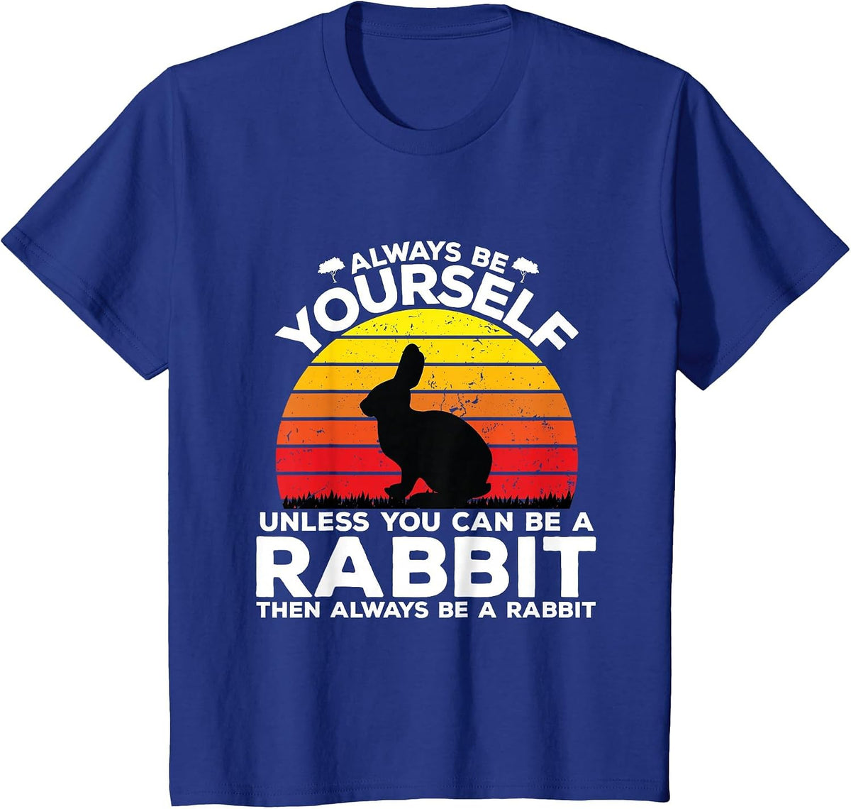 Always Be Yourself Unless You Can Be A Rabbit Shirts Vintage T-Shirt - Royal Blue