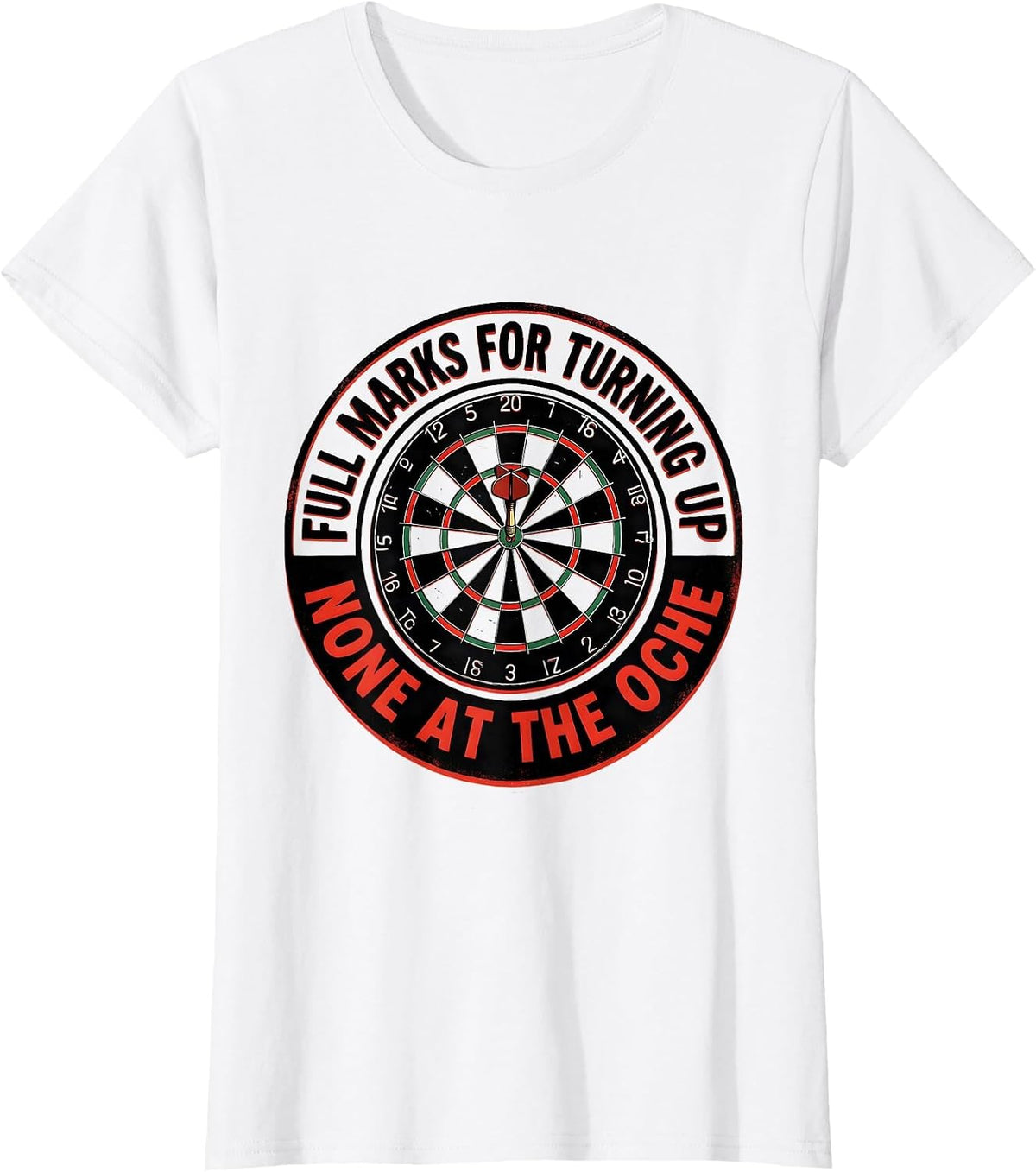 Women's Full Marks For Turning Up, None At The Oche Funny Darts T-Shirt - White