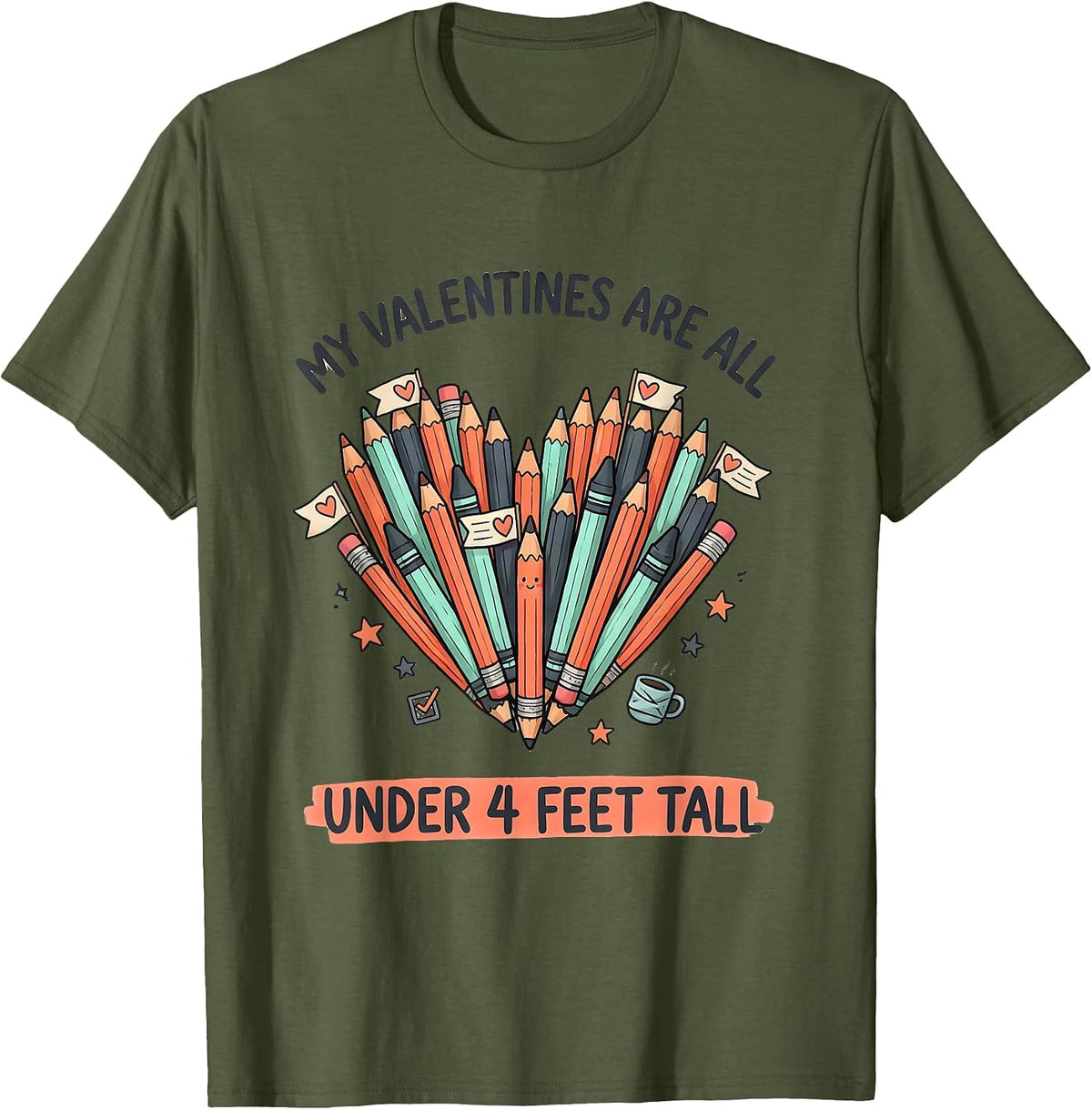 Men's My Valentines Are All Under 4 Feet Tall Funny Teacher T-Shirt - Olive Green