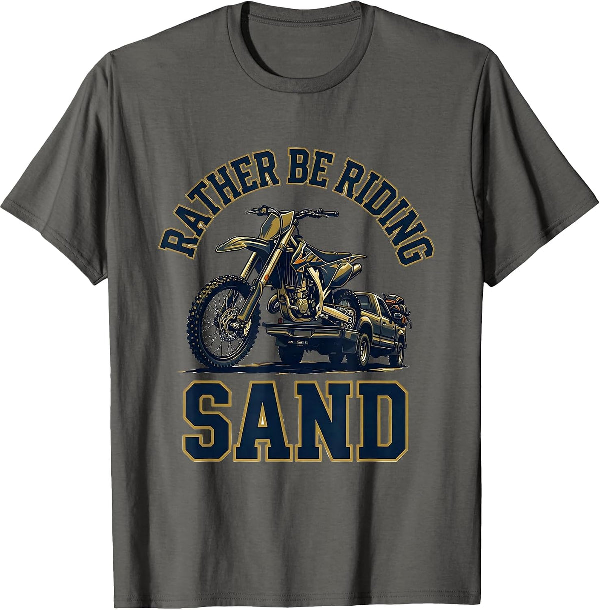 Rather Be Riding Sand Funny Motocross Dirt Bike Rider Gift T-Shirt - Asphalt Grey