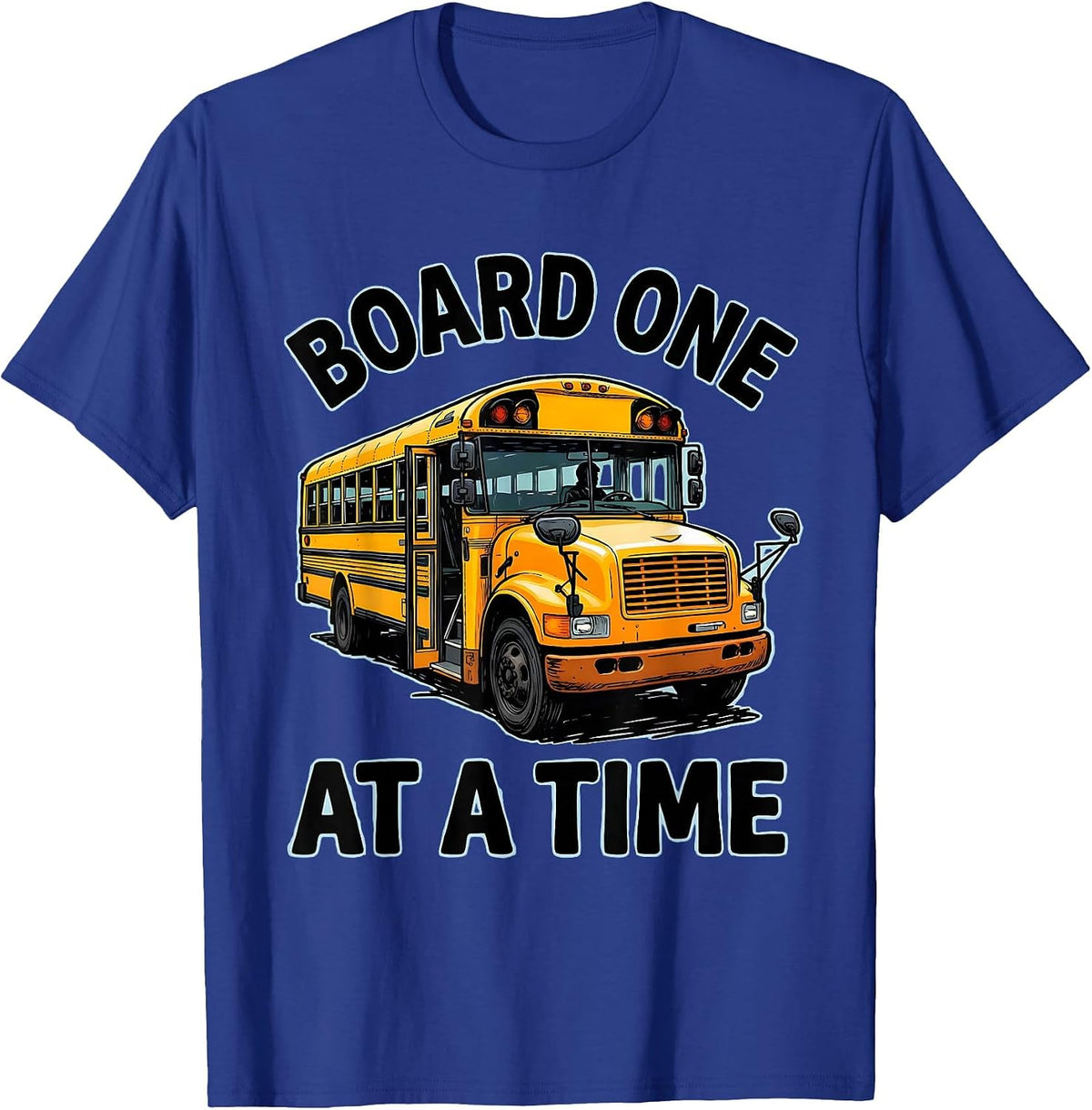 Men's Board One At A Time Funny School Bus Driver Appreciation T-Shirt - Royal Blue