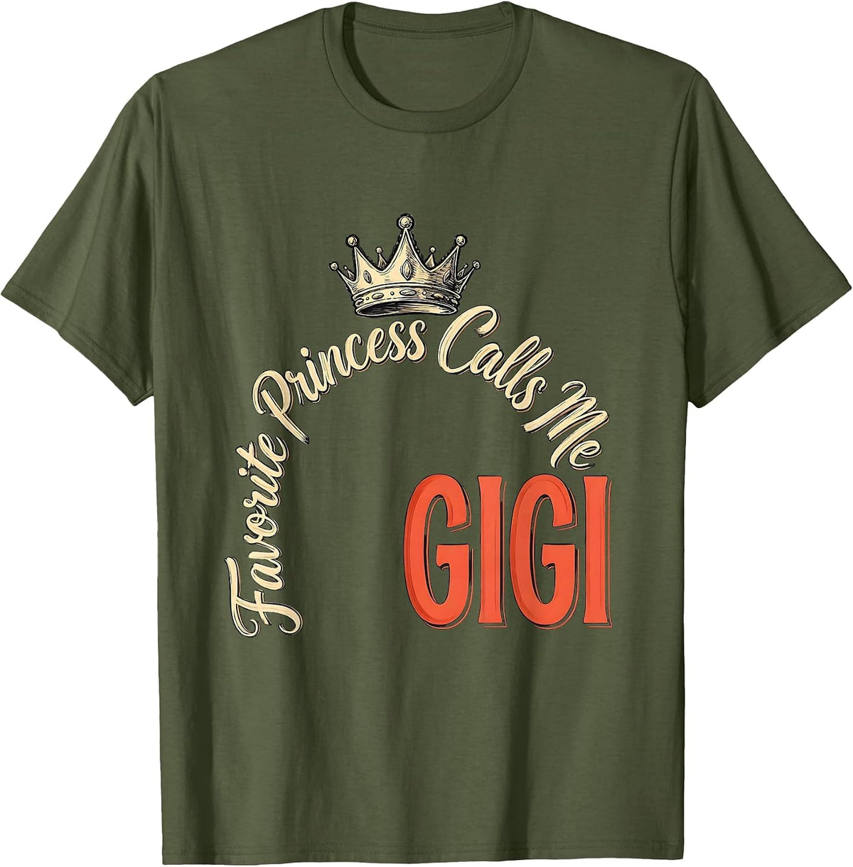 Favorite Princess Calls Me Gigi Funny Grandma Gift T-Shirt - Olive Green