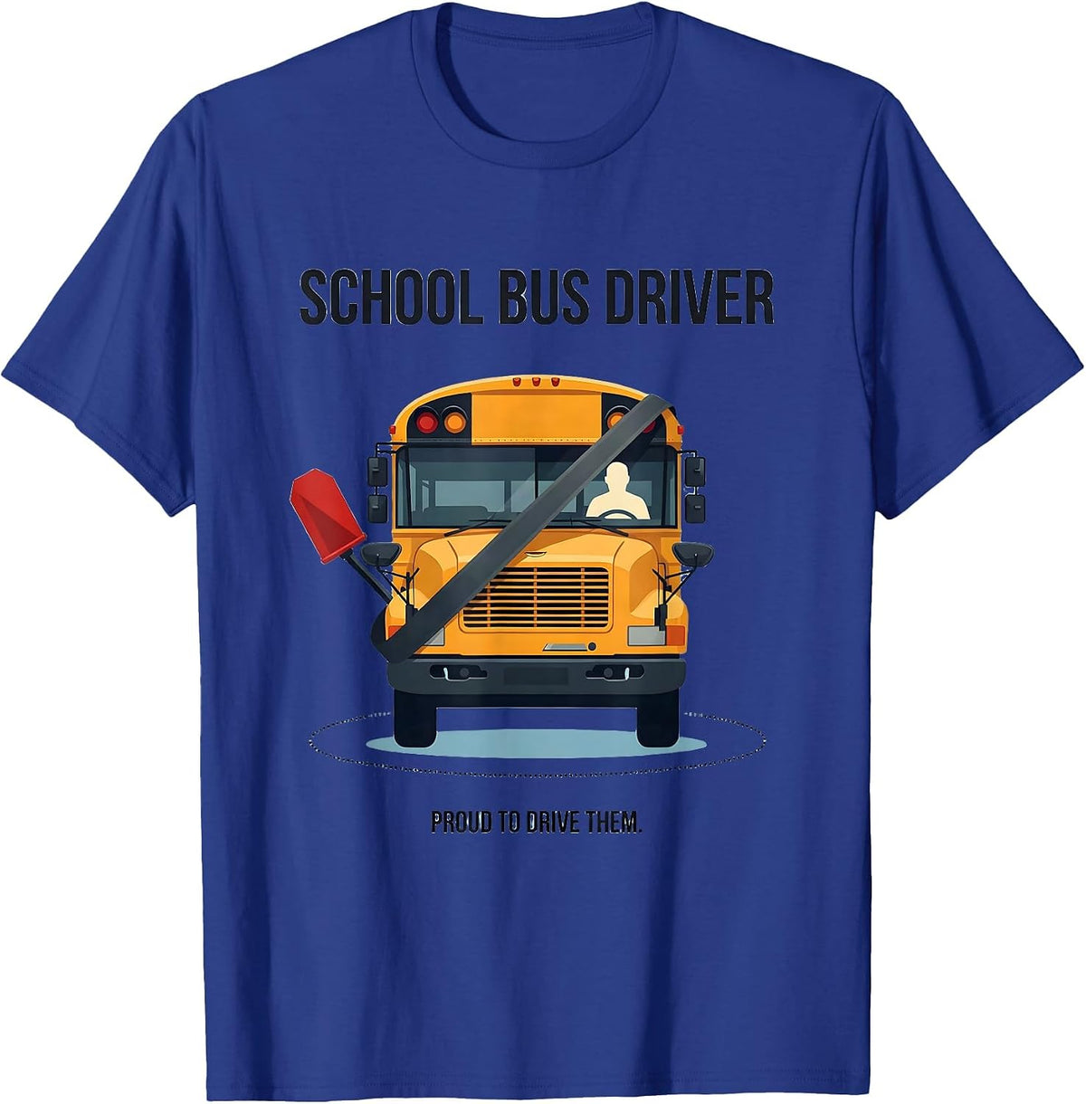 School Bus Driver, Proud To Drive Them Editorial Conceptual T-Shirt - Royal Blue