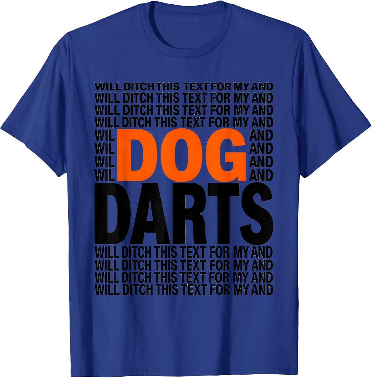 Will Ditch This Text For My Dog And Darts Funny Dog Lover T-Shirt - Royal Blue