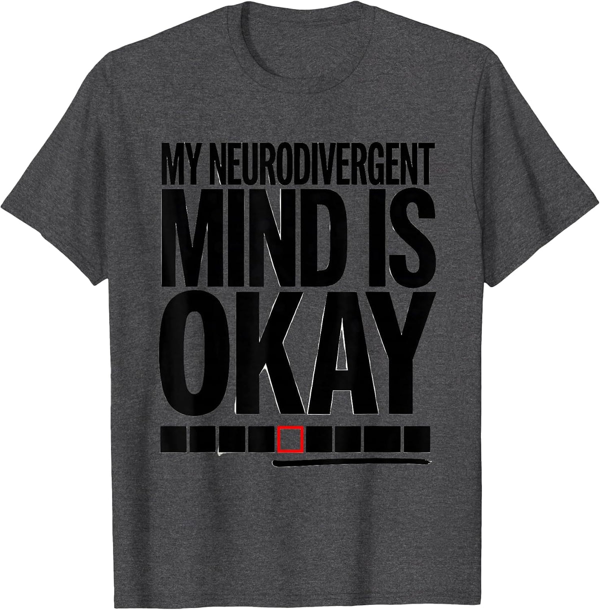 My Neurodivergent Mind Is Okay Funny Neurodiversity T-Shirt - Dark Heather Grey