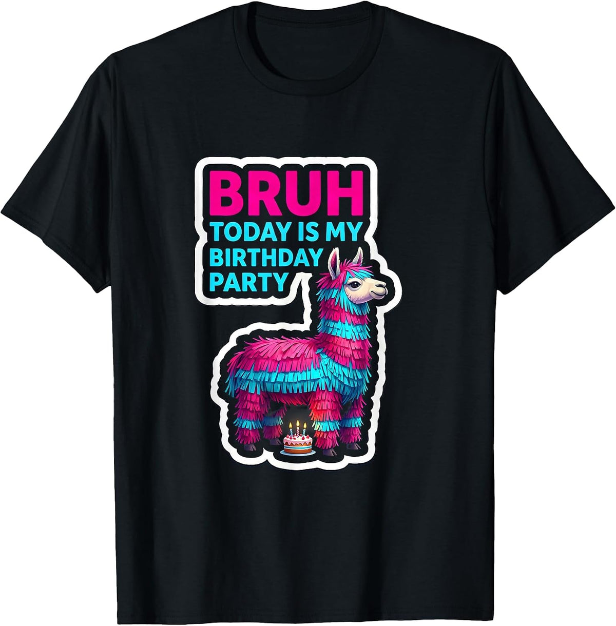 Men's Bruh Today Is My Birthday Party Funny Llama Pinata Family T-Shirt - Black