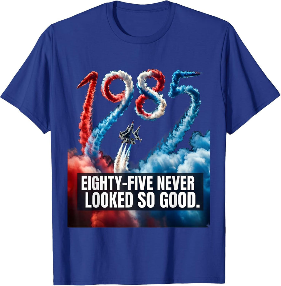 1985 Eighty-Five Never Looked So Good Design T-Shirt - Royal Blue