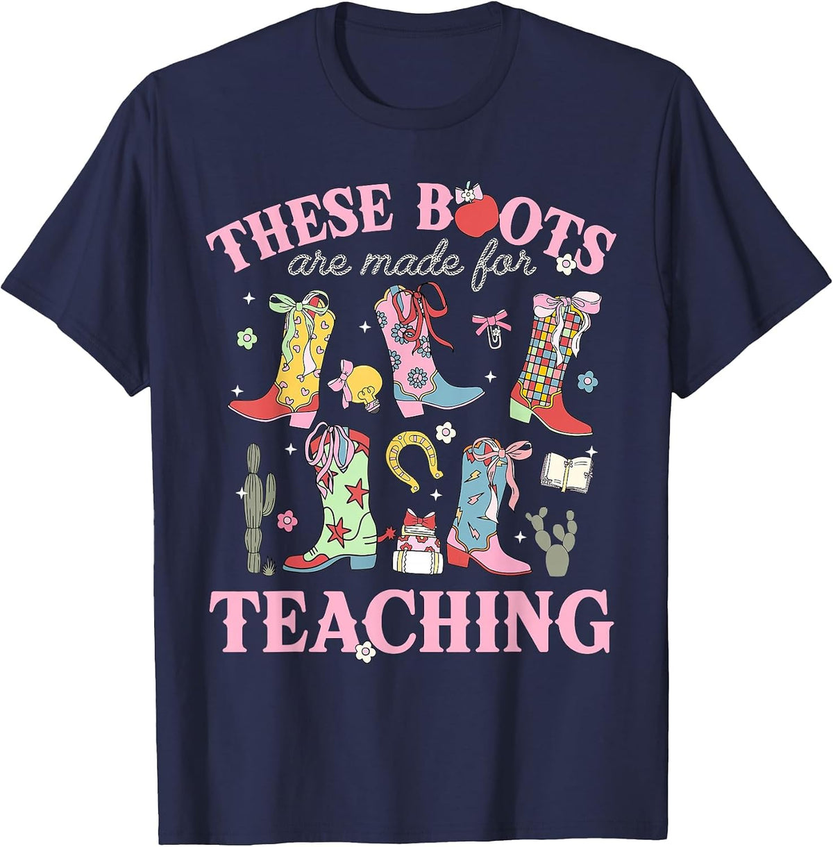 These Boots are Made for Teaching Teacher Back to School T-Shirt - Navy Blue