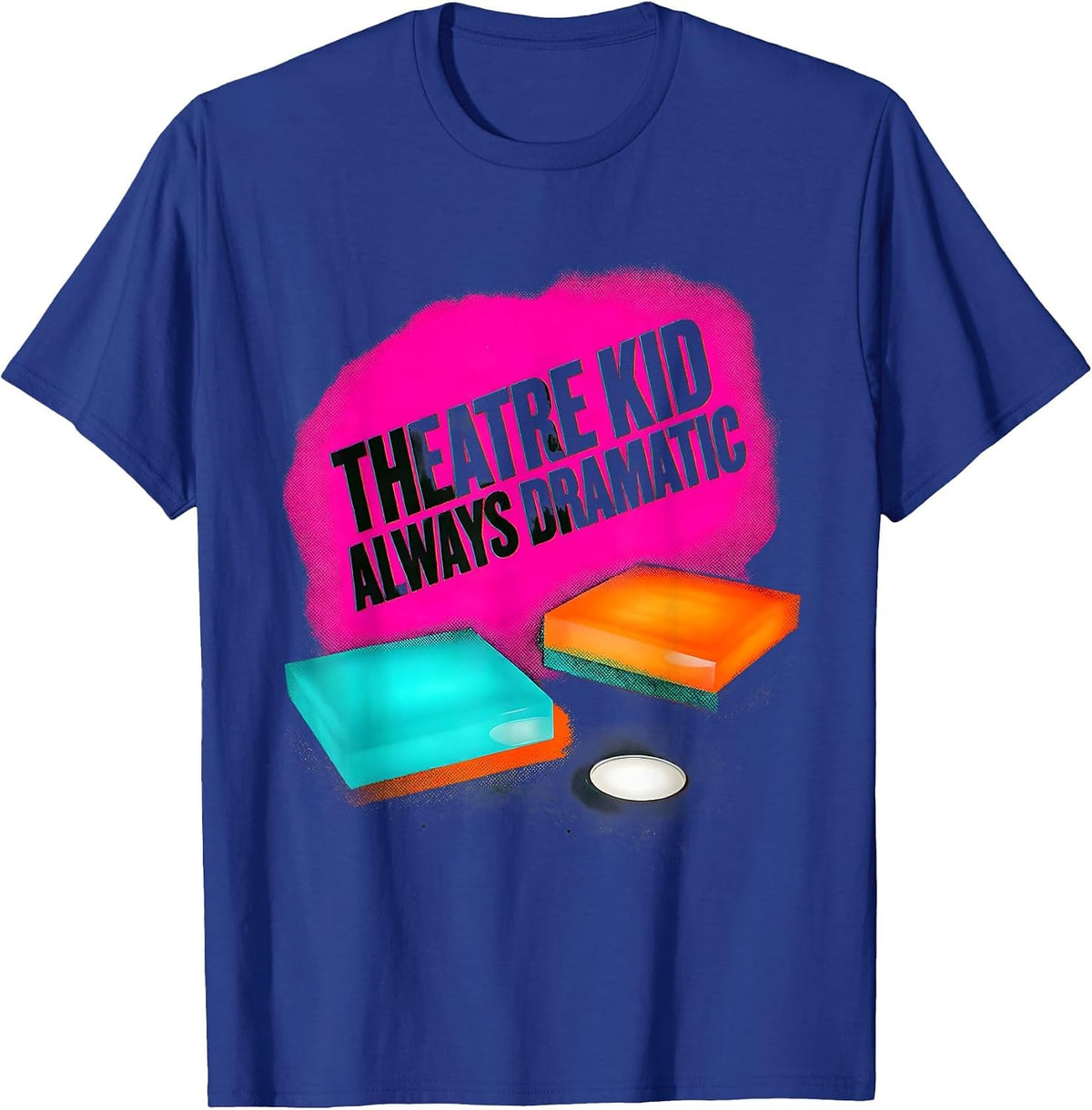 Men's Theatre Kid Always Dramatic Funny Musical Theatre Actor Gift T-Shirt - Royal Blue