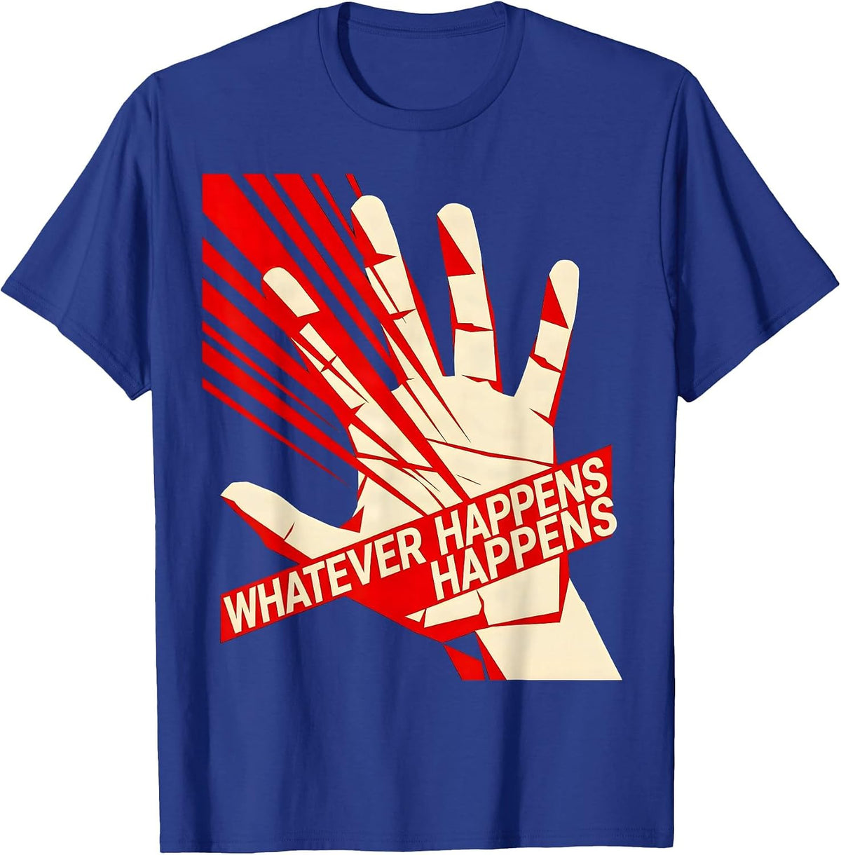 Men's Whatever Happens Happens It Is What It Is Design T-Shirt - Royal Blue