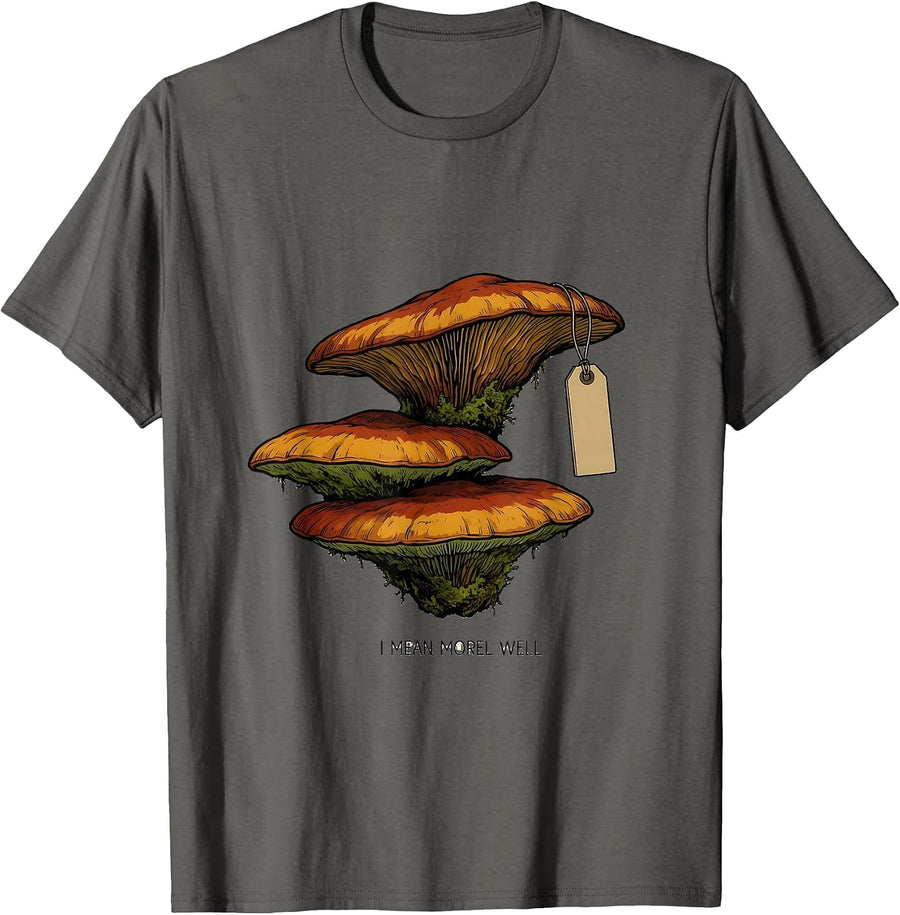 I Mean Morel Well Cottagecore Goblincore Mushroom Foraging T-Shirt - Asphalt Grey