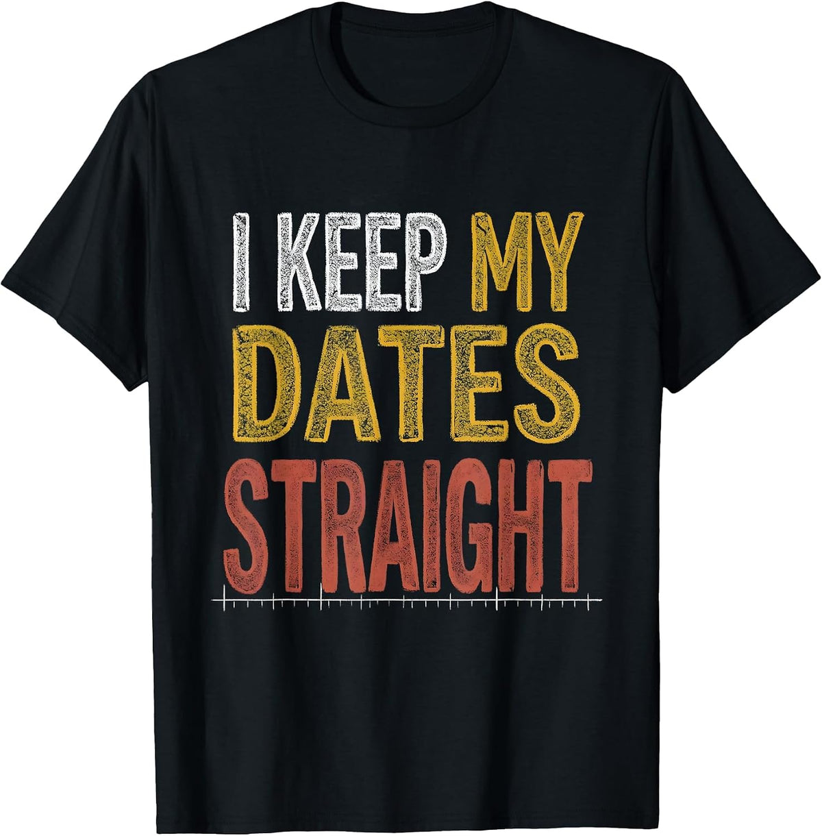 Men's I Keep My Dates Straight Funny History Teacher Back T-Shirt - Black