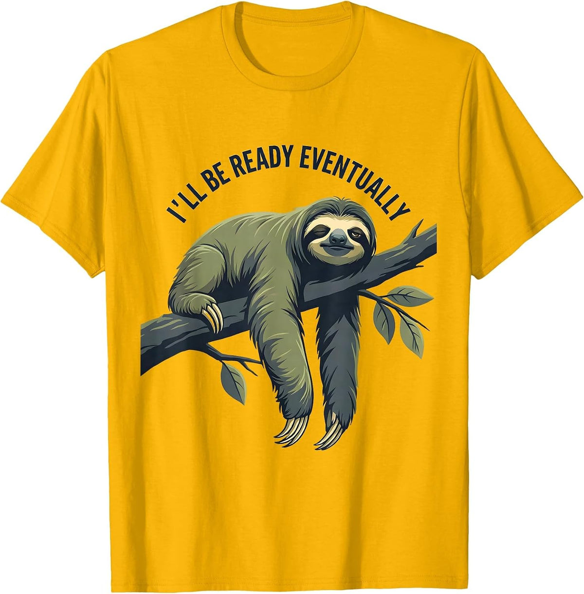 Men's I'll Be Ready Eventually Funny Sloth Lover Lazy Humor T-Shirt - Golden Yellow