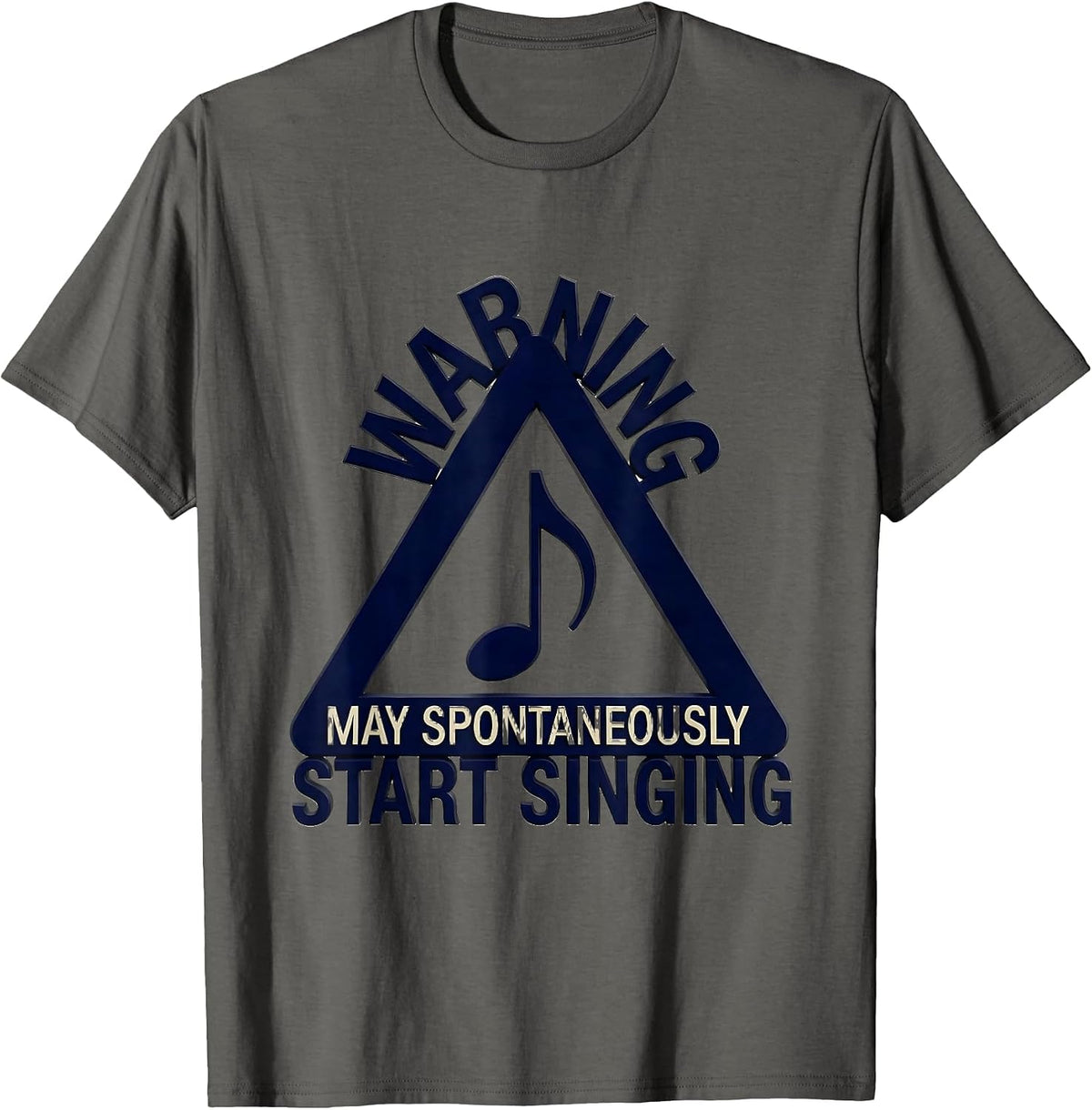 Warning May Spontaneously Start Singing Funny Musical Singer T-Shirt - Asphalt Grey