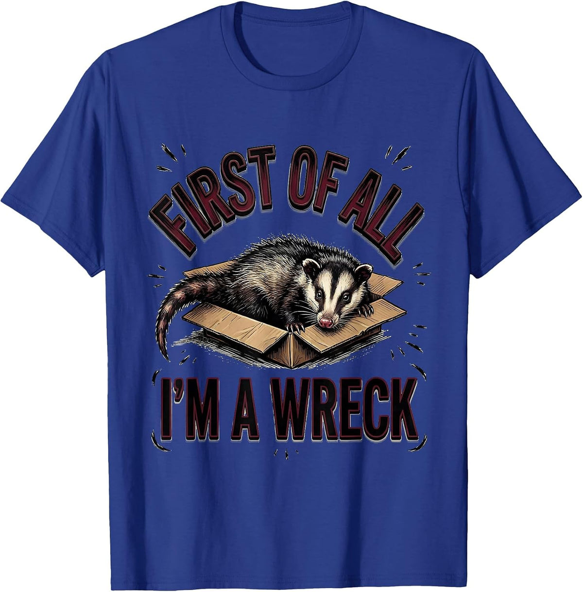 First Of All I'm A Wreck Funny Opossum Possum Meme Humor T-Shirt - Royal Blue