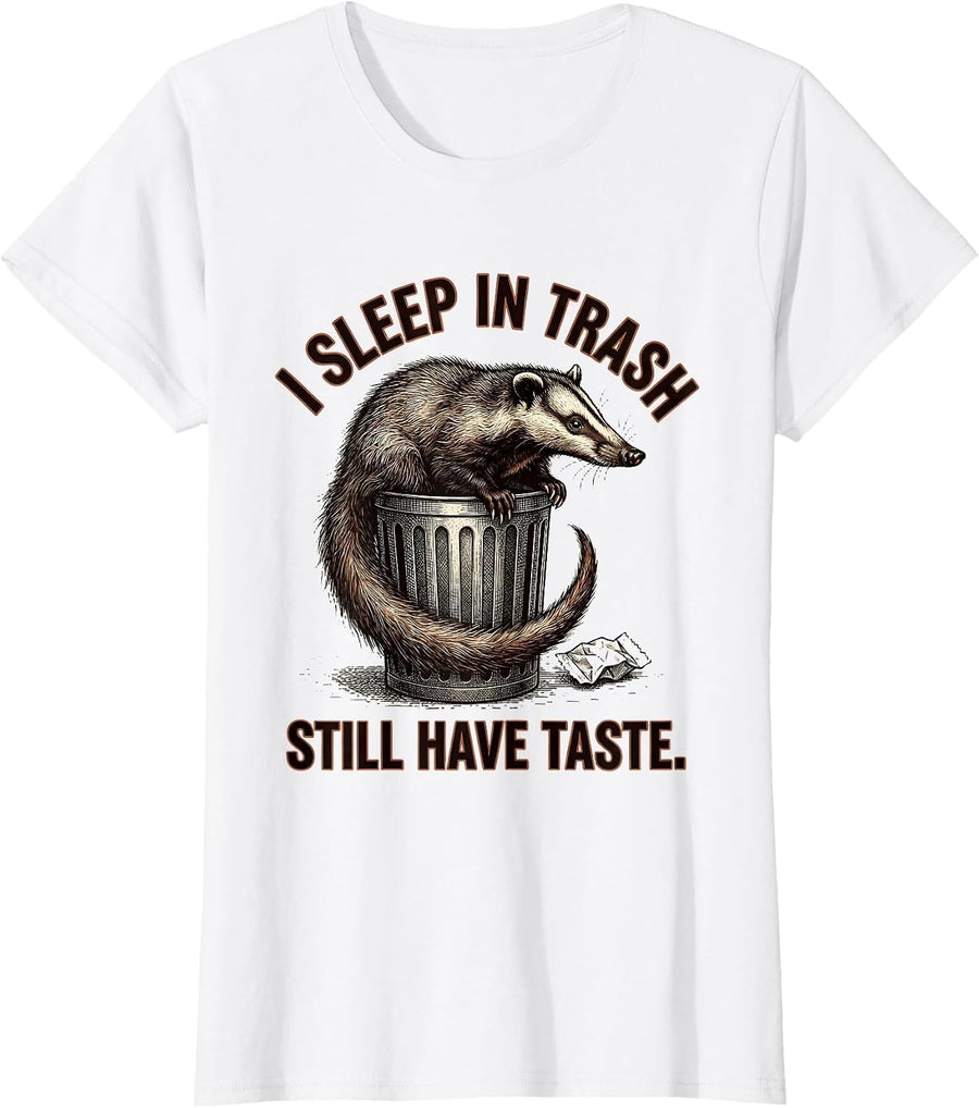 Women's I Sleep In Trash, Still Have Taste Funny Opossum Animal T-Shirt - White