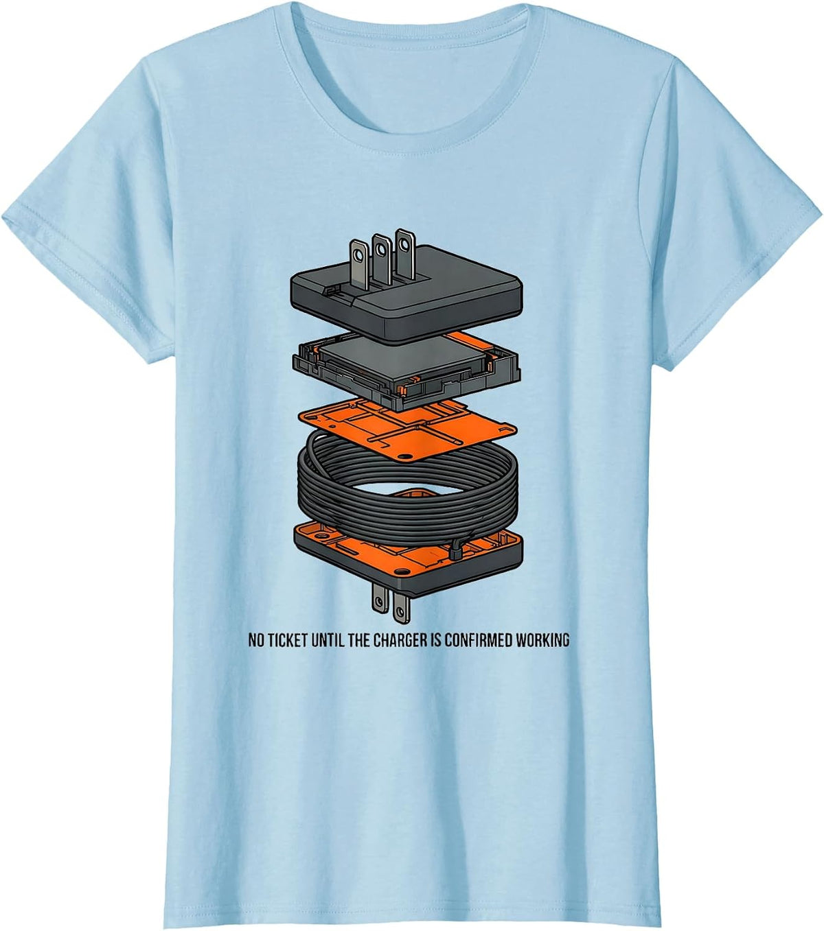 No Ticket Until The Charger Is Confirmed Working Tech Humor T-Shirt - Baby Blue