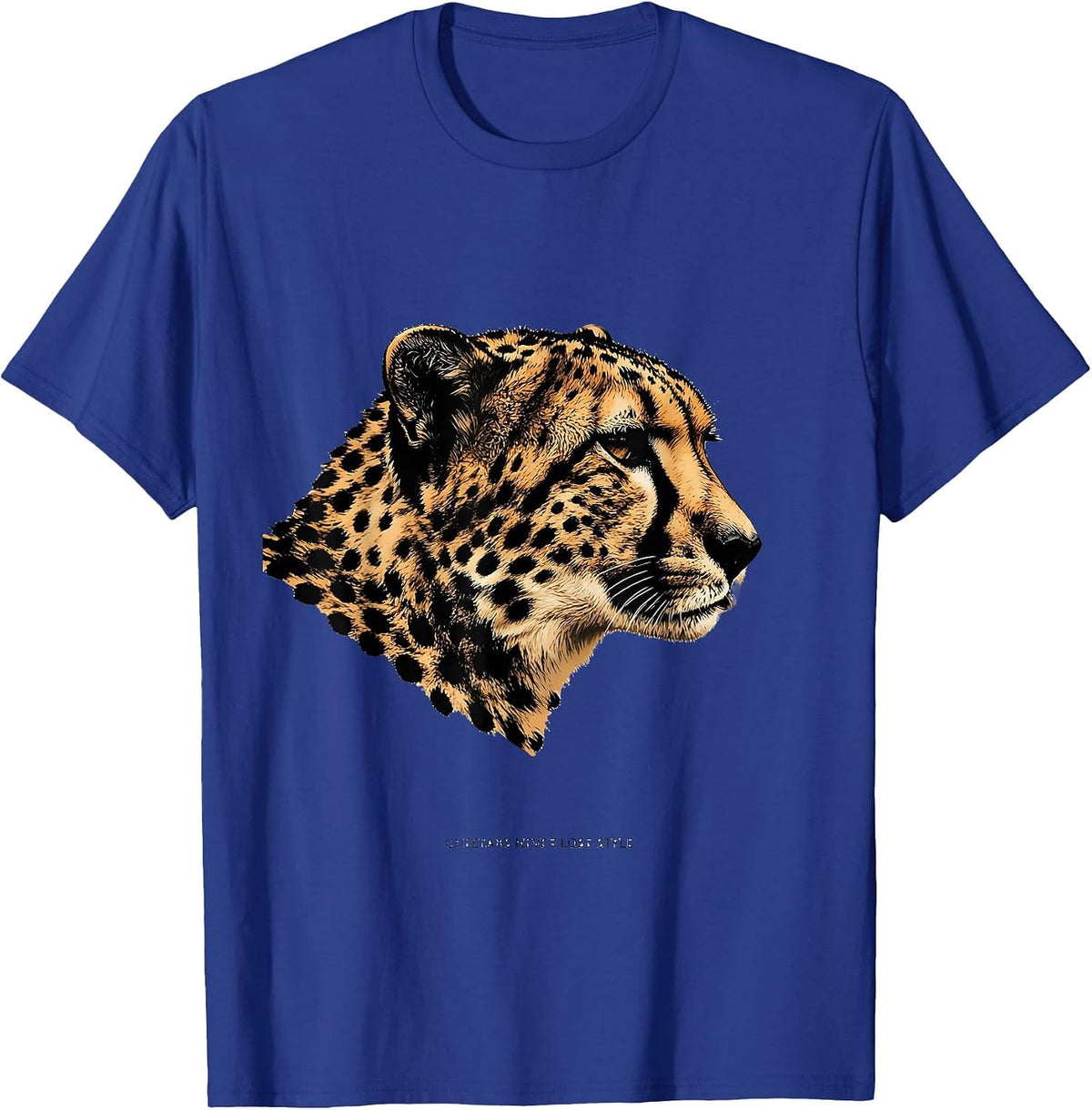 Cheetahs Never Lose Style Animal Print Design T-Shirt - Royal Blue