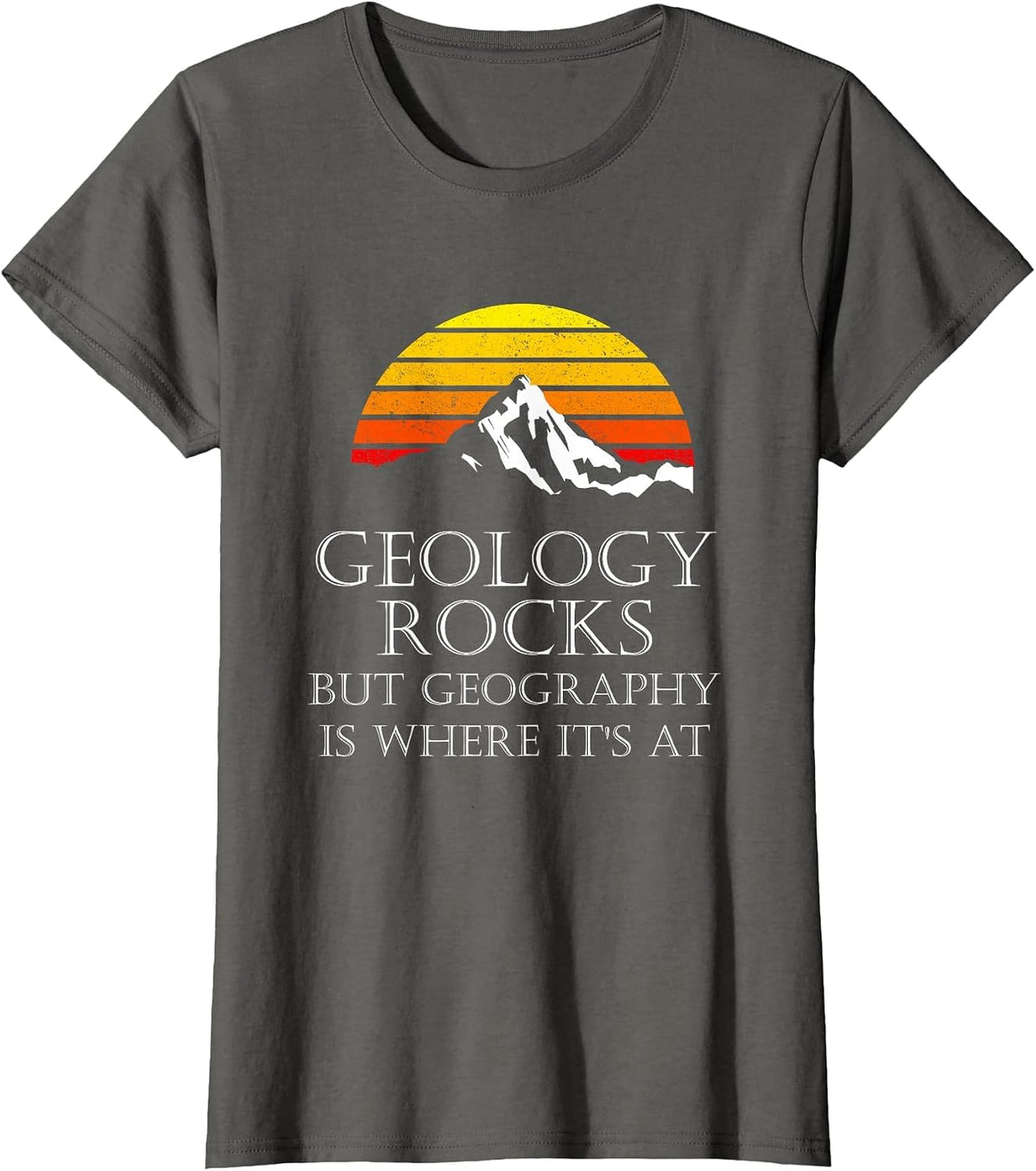 Geology Rocks But Geography is Where It's At Funny Retro T-Shirt - Asphalt Grey