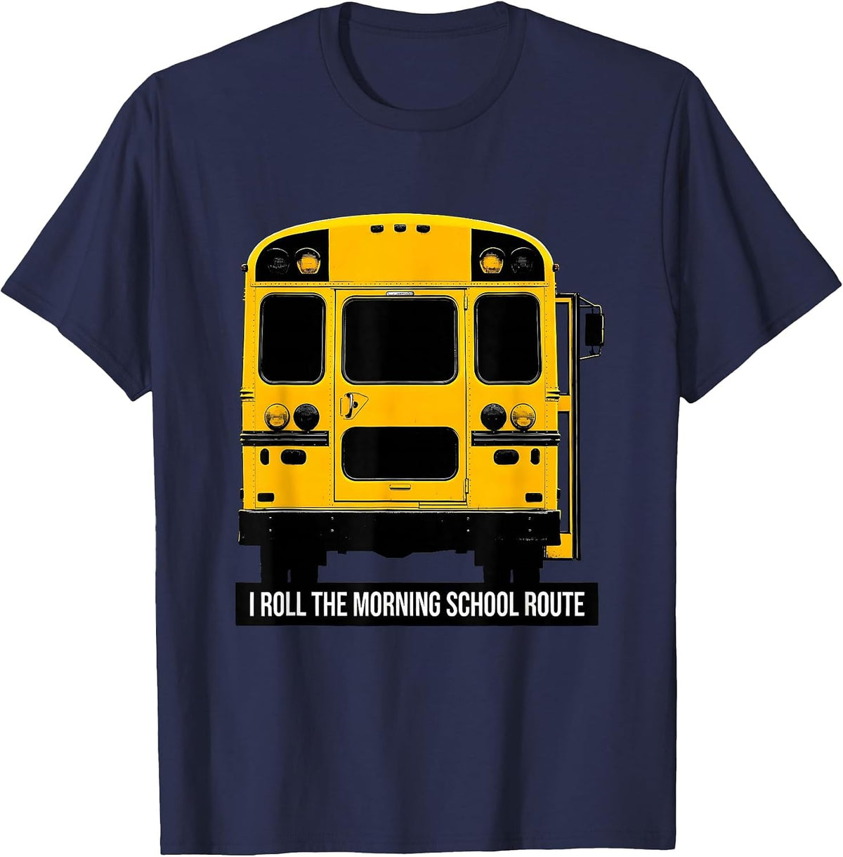 Men's I Roll The Morning School Route Funny School Bus Driver T-Shirt - Navy Blue