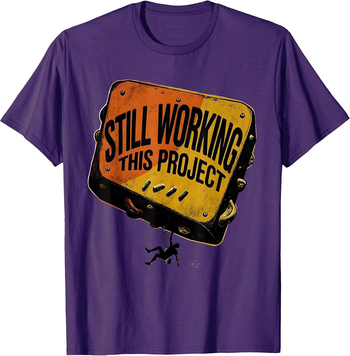 Still Working This Project Funny Rock Climber Bouldering T-Shirt - Purple