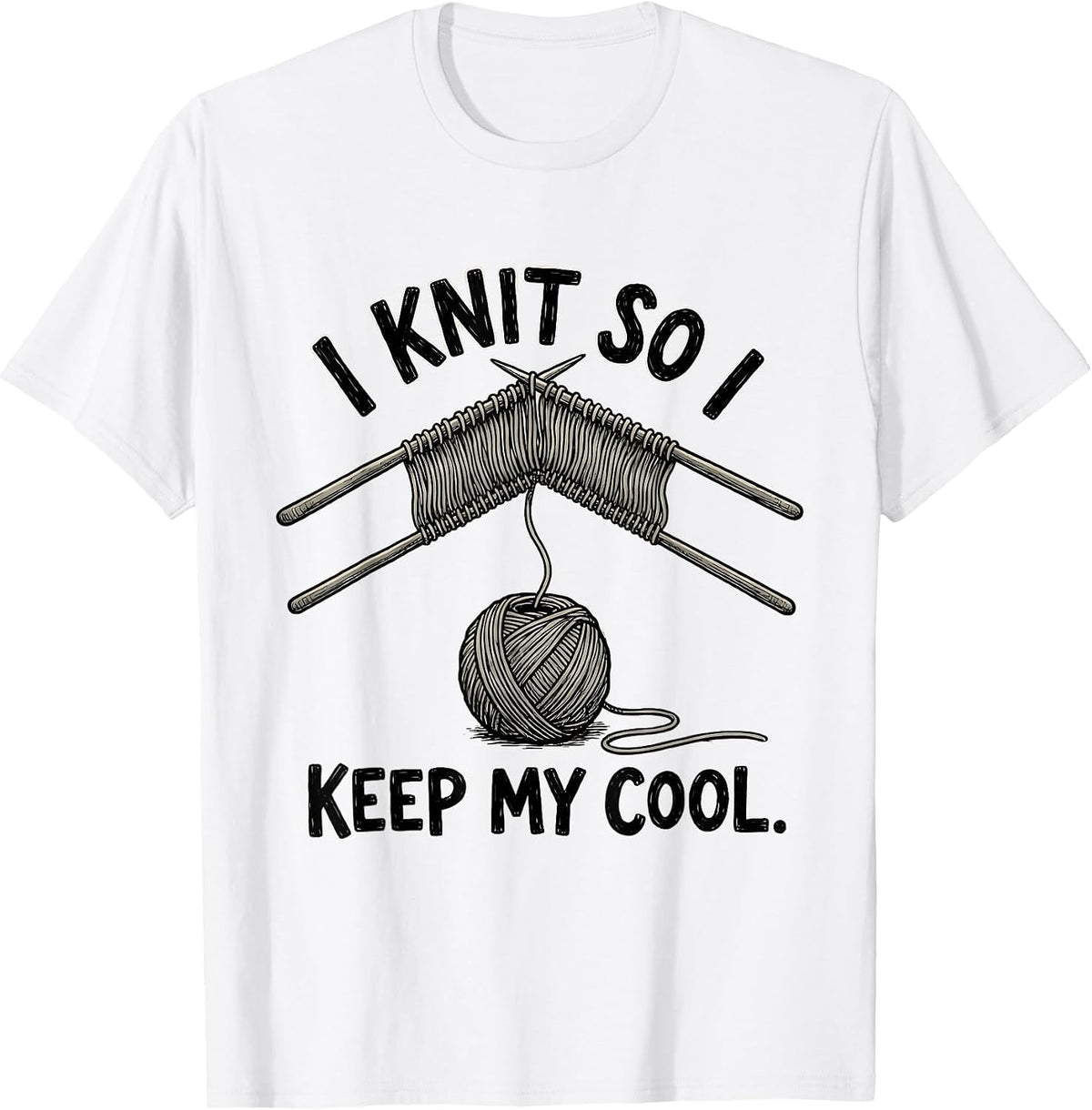 Men's I Knit So I Keep My Cool Funny Knitting Humor Craft Lover T-Shirt - White