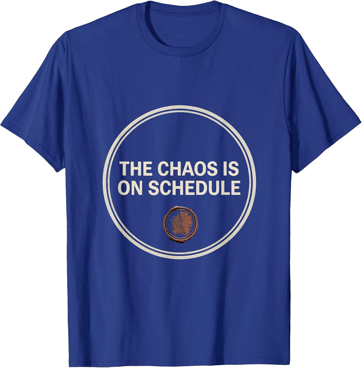 Men's The Chaos Is On Schedule Funny Sarcastic Humor Mom T-Shirt - Royal Blue