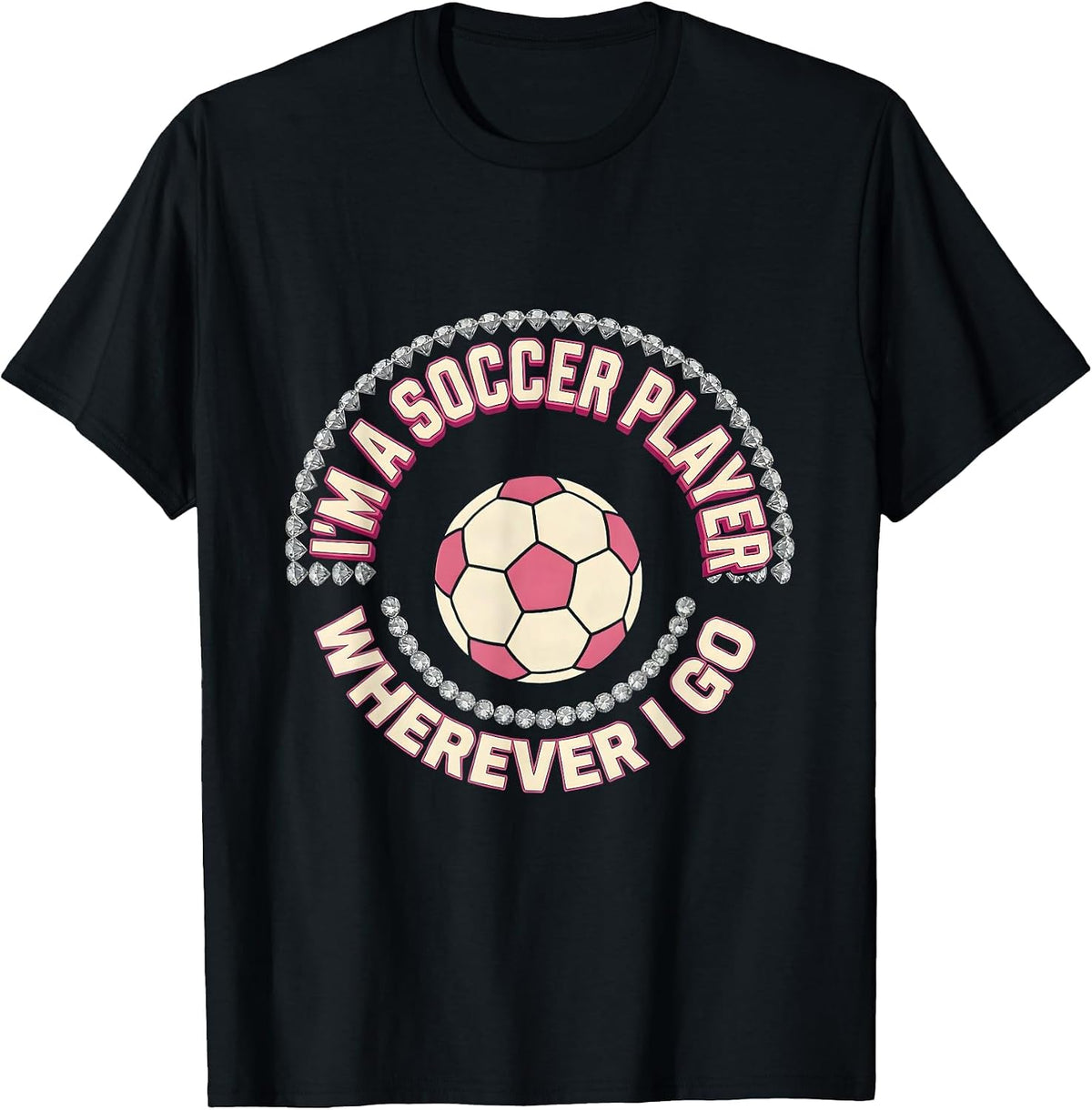 Men's I'm A Soccer Player Wherever I Go Sparkle Varsity Soccer T-Shirt - Black