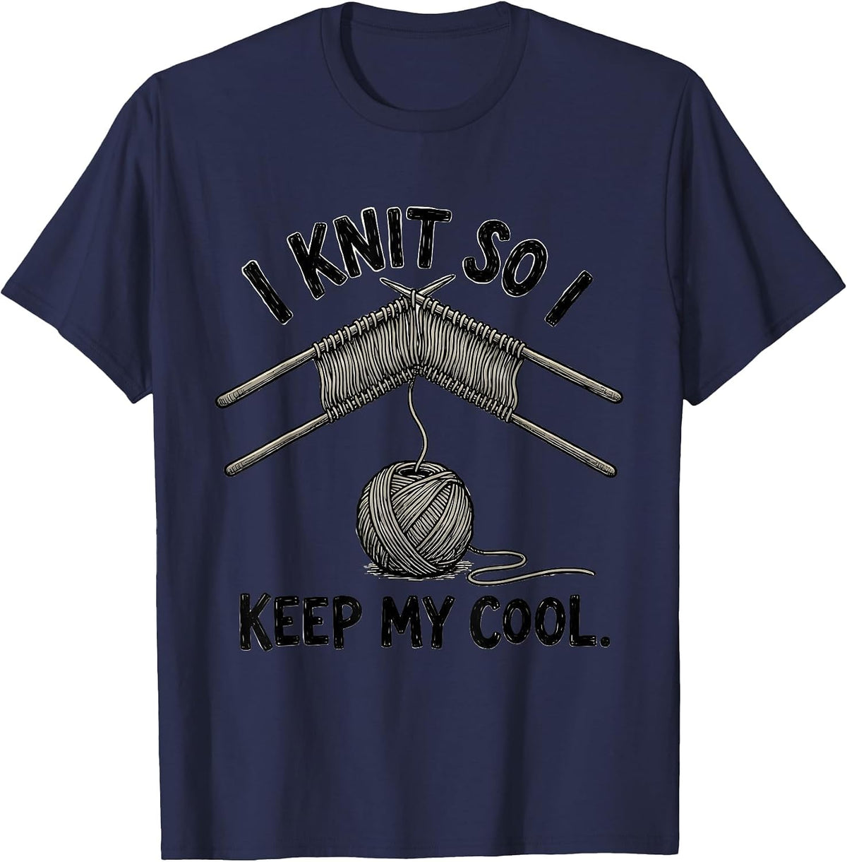 Men's I Knit So I Keep My Cool Funny Knitting Humor Craft Lover T-Shirt - Navy Blue
