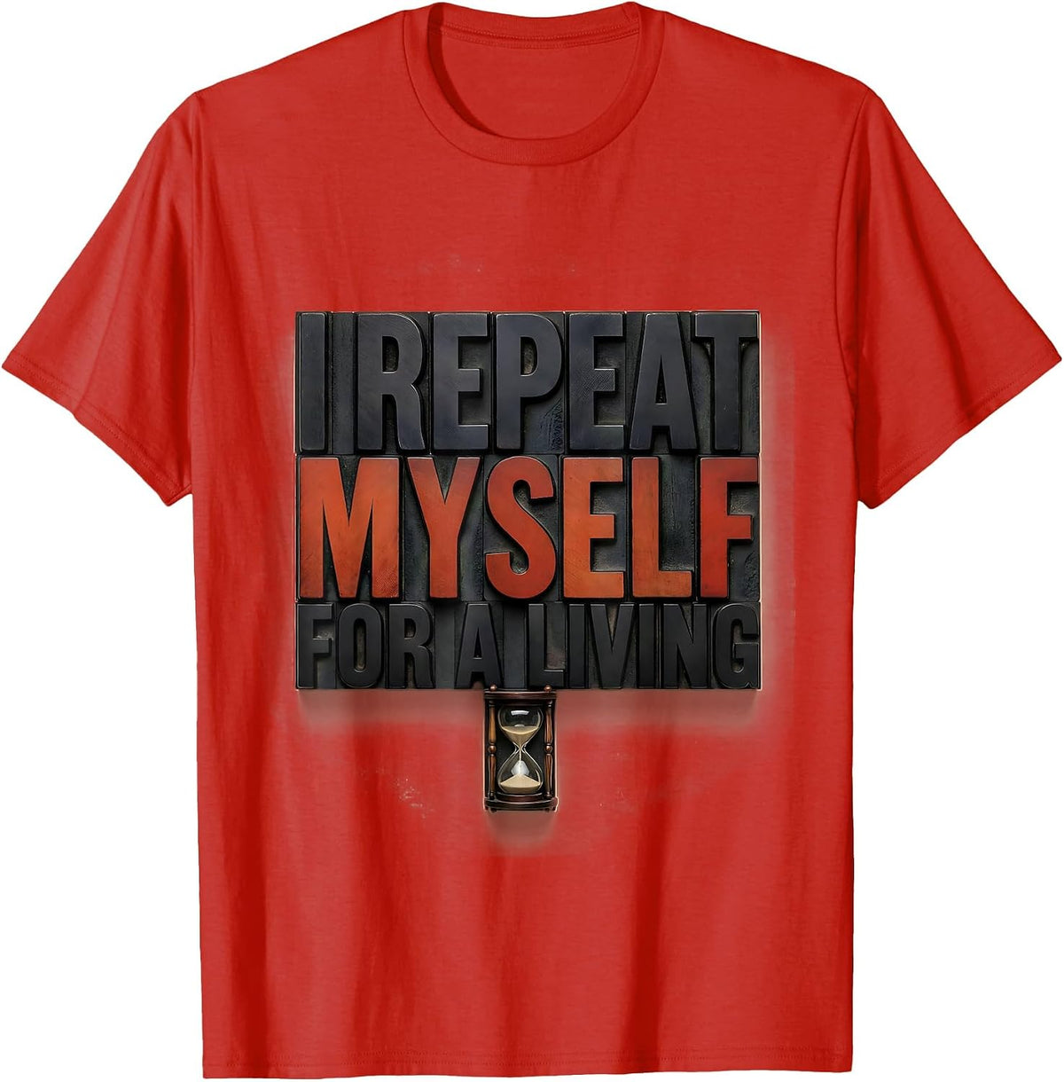 Men's I Repeat Myself For A Living Funny History Teacher Deadpan T-Shirt - Red