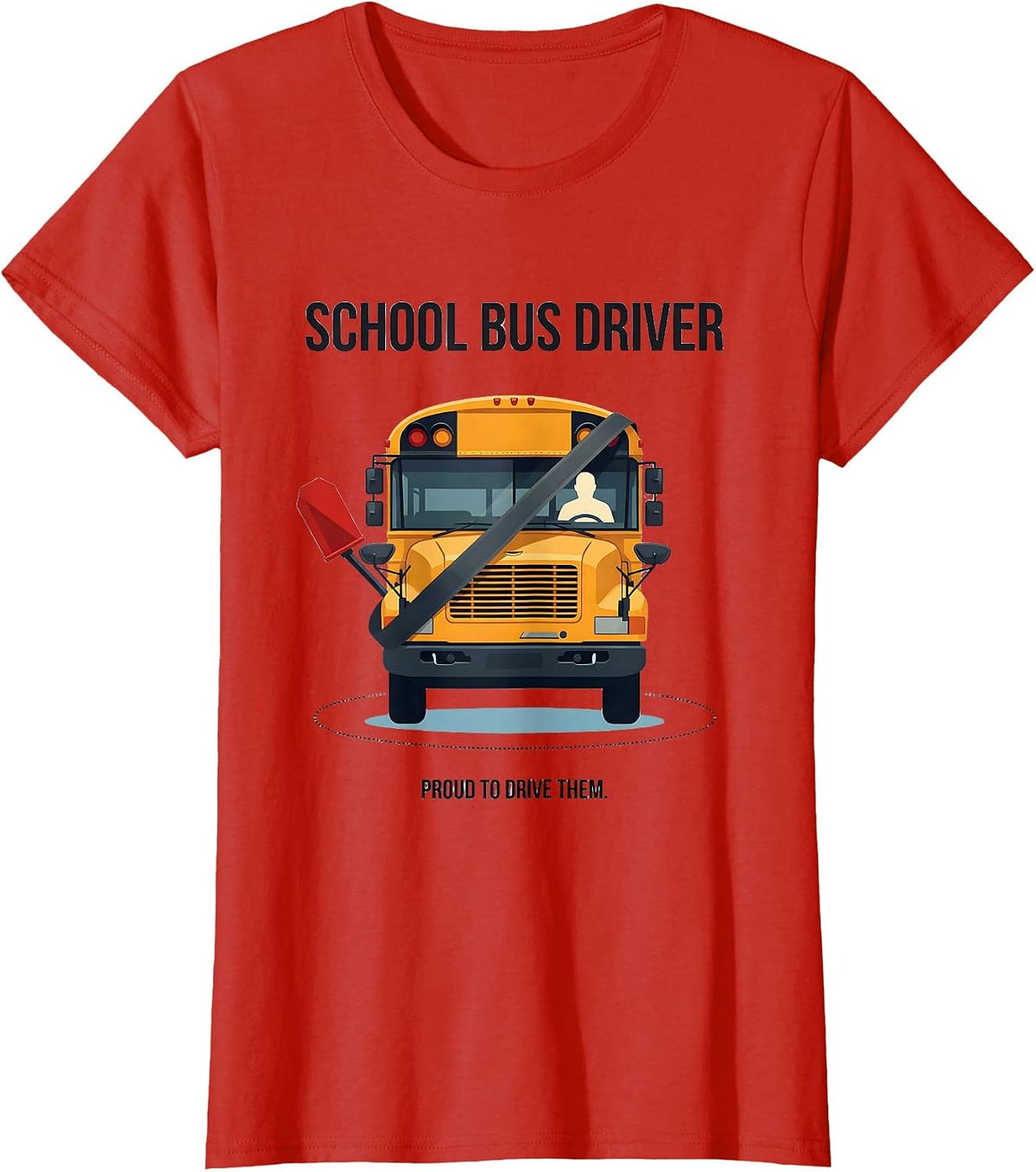 School Bus Driver, Proud To Drive Them Editorial Conceptual T-Shirt - Red