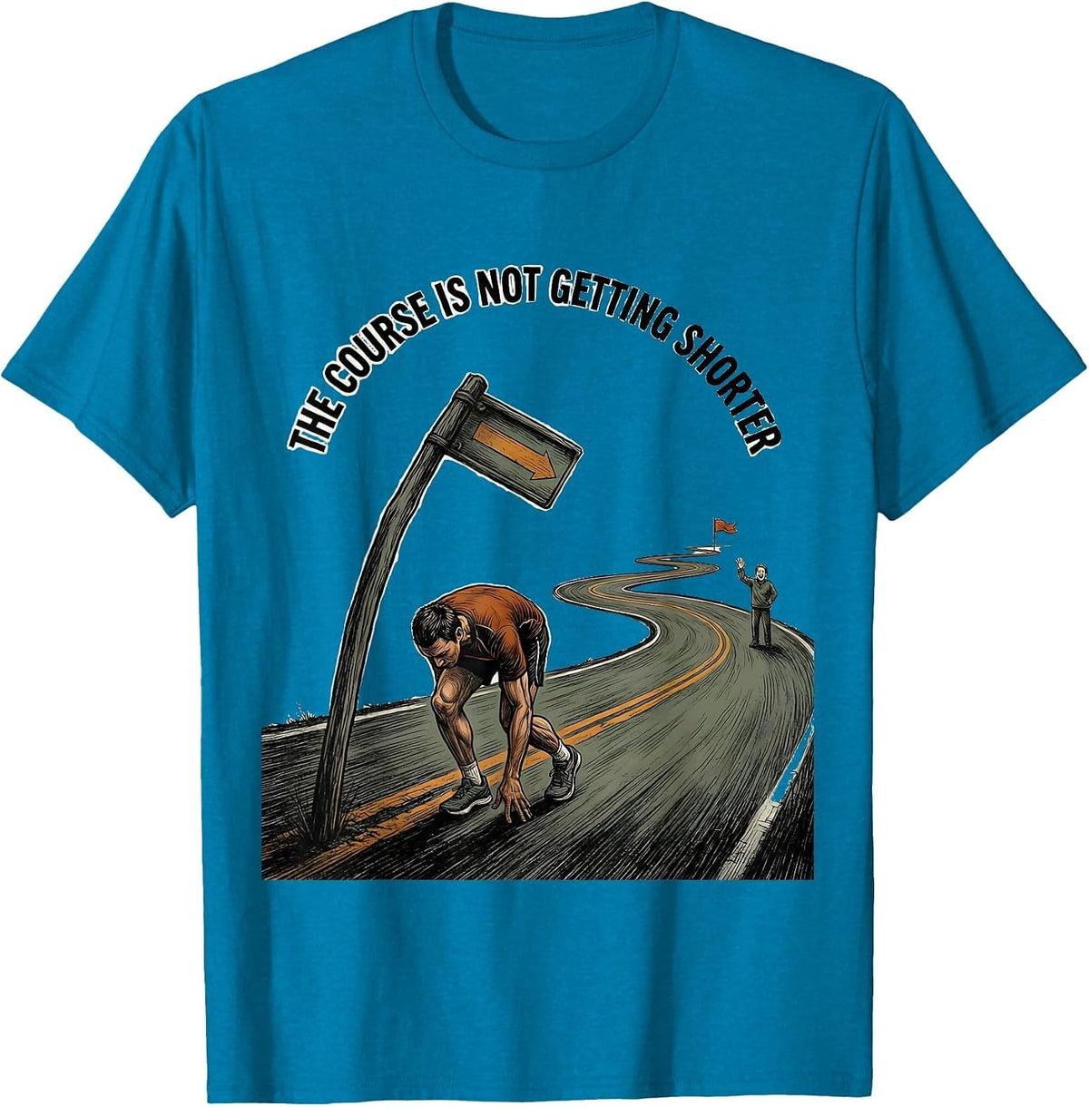 The Course Is Not Getting Shorter Funny Marathon Runner T-Shirt - Sapphire Blue