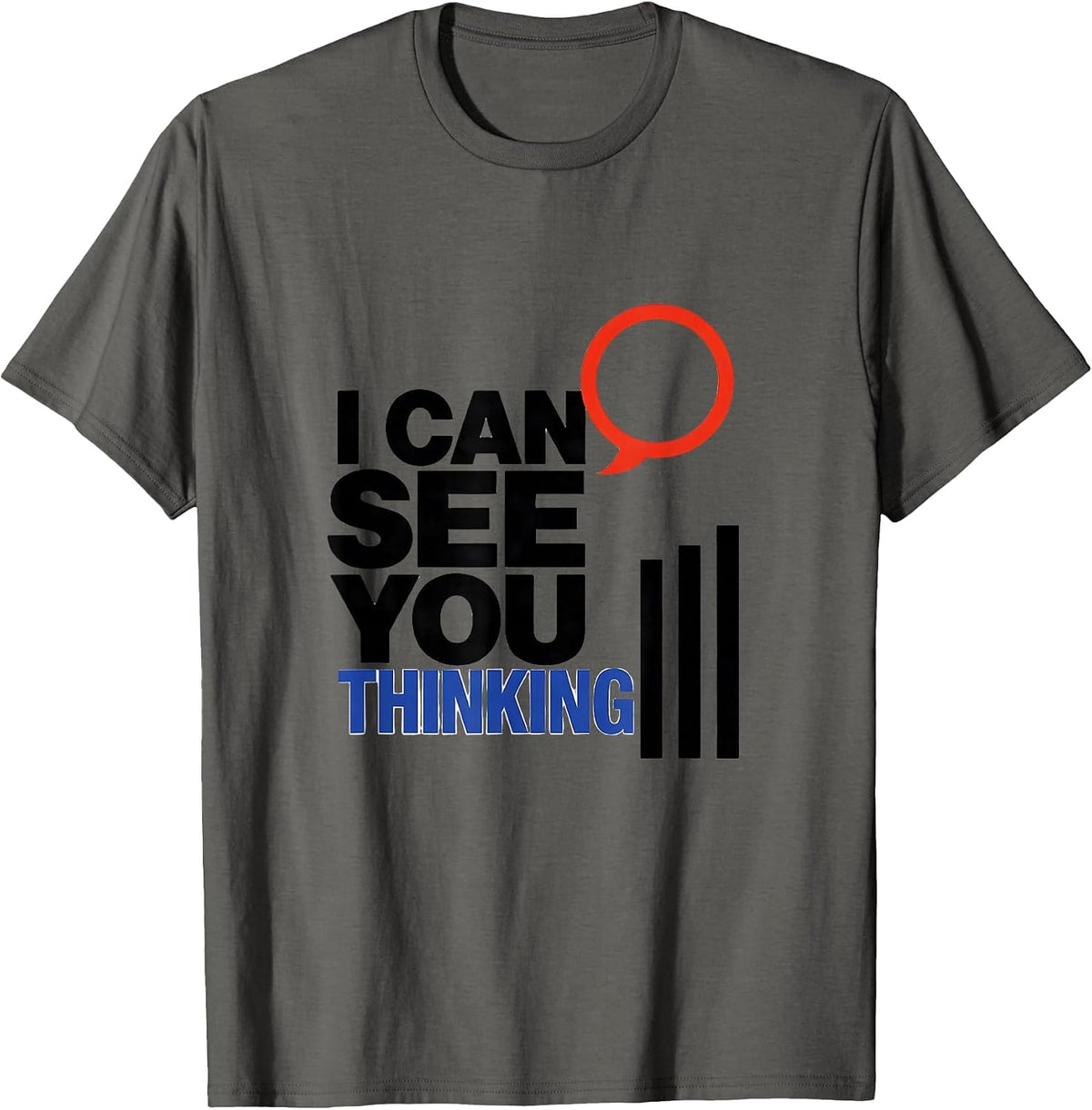 Men's I Can See You Thinking Funny Sarcastic Teacher Back T-Shirt - Asphalt Grey