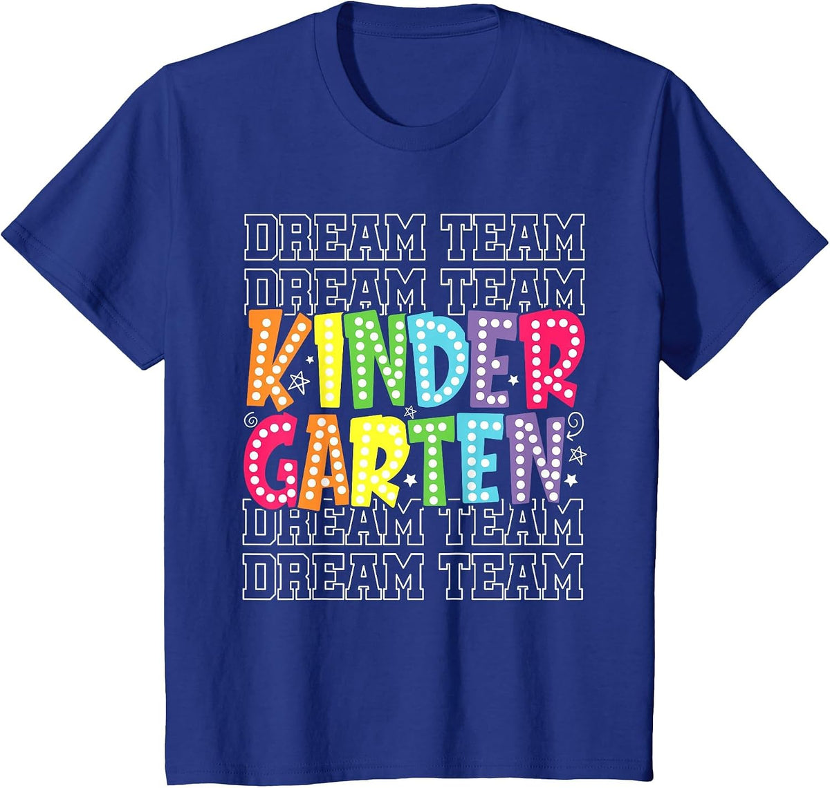 Kindergarten Dream Team First Day of School Back to School T-Shirt - Royal Blue