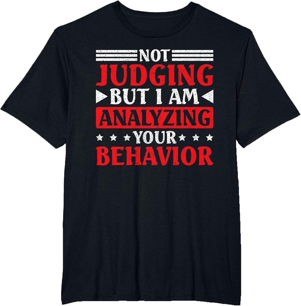 Behavior Analyst Not Judging But I Am Analyzing Your T-Shirt - Black