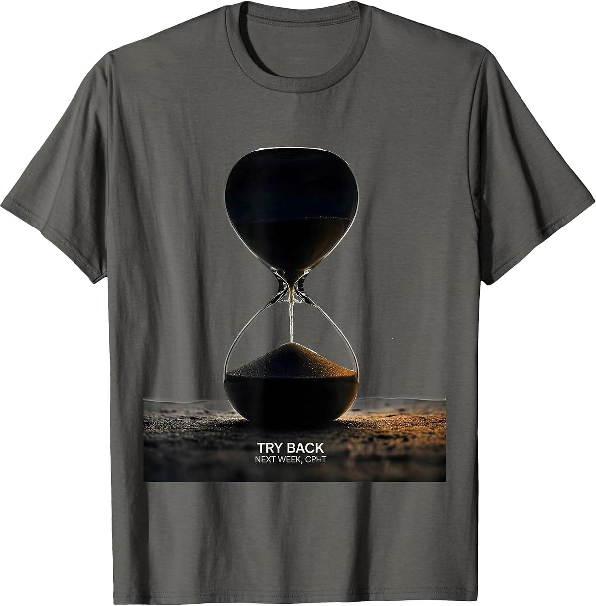 Try Back Next Week CPhT Funny Pharmacy Tech Humor T-Shirt - Asphalt Grey
