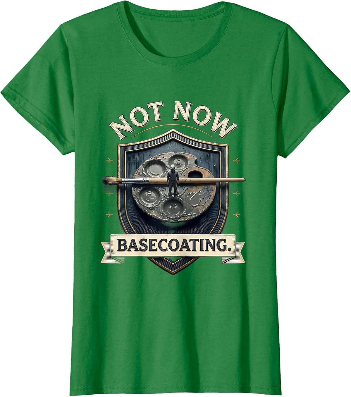 Women's Not Now Basecoating Funny Artist Painter Humor Pun T-Shirt - Kelly Green