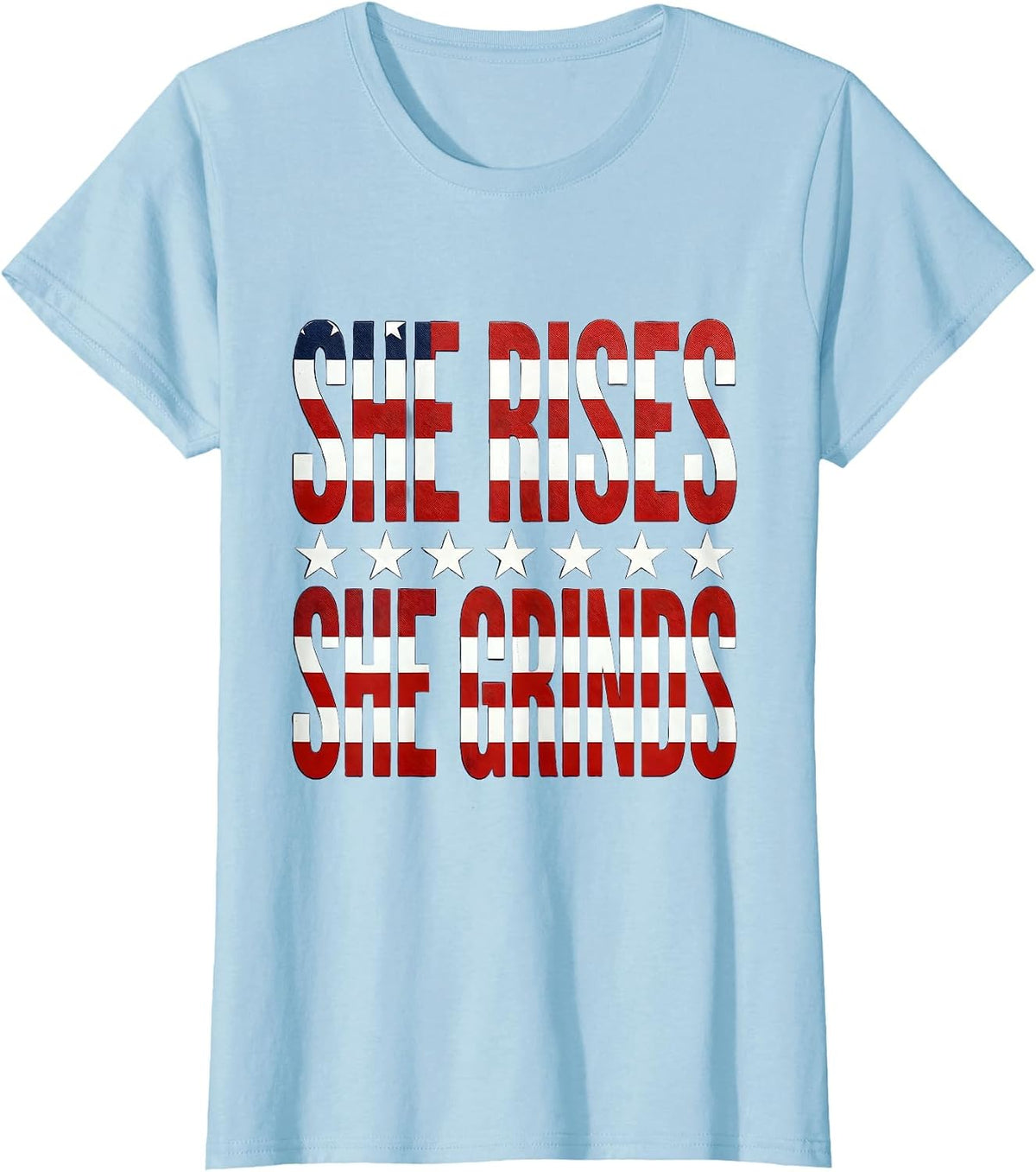 She Rises She Grinds Labor Day Hustle Design T-Shirt - Baby Blue