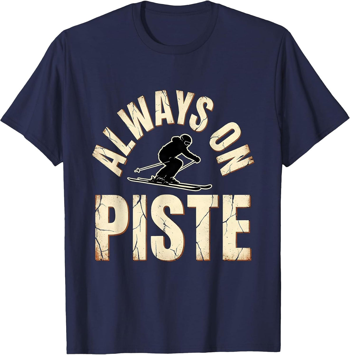 Men's Always On Piste Distressed Skiing Alpine Skier Gift T-Shirt - Navy Blue