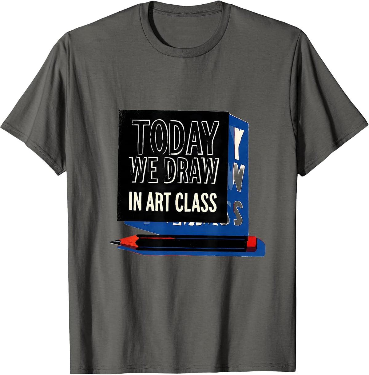 Men's Today We Draw In Art Class Playful Art Teacher Back T-Shirt - Asphalt Grey