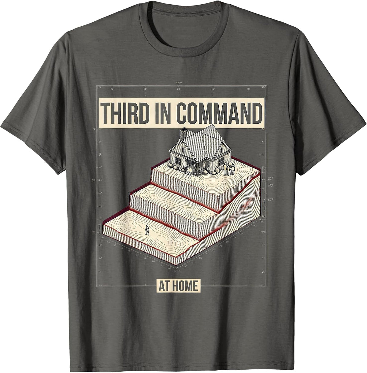 Men's Third In Command At Home Funny Dad Family Sarcasm Fathers T-Shirt - Asphalt Grey