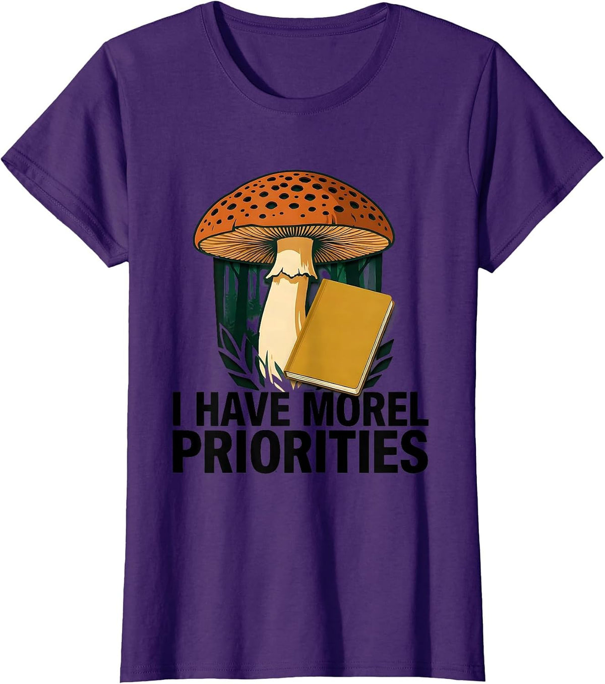 Women's I Have Morel Priorities Funny Mushroom Foraging Mycology T-Shirt - Purple