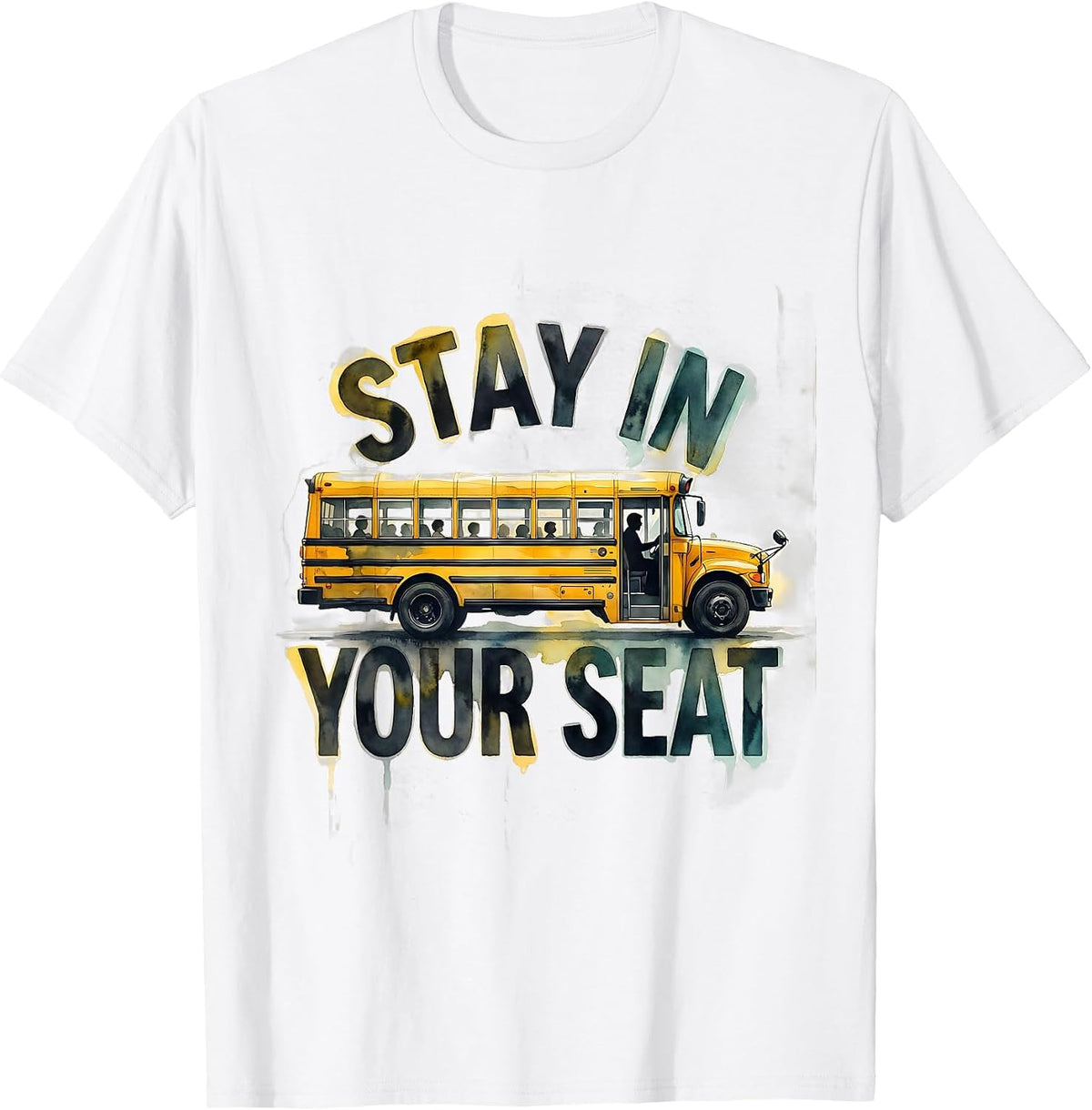 Men's Stay In Your Seat Funny School Bus Driver Watercolor Gift T-Shirt - White
