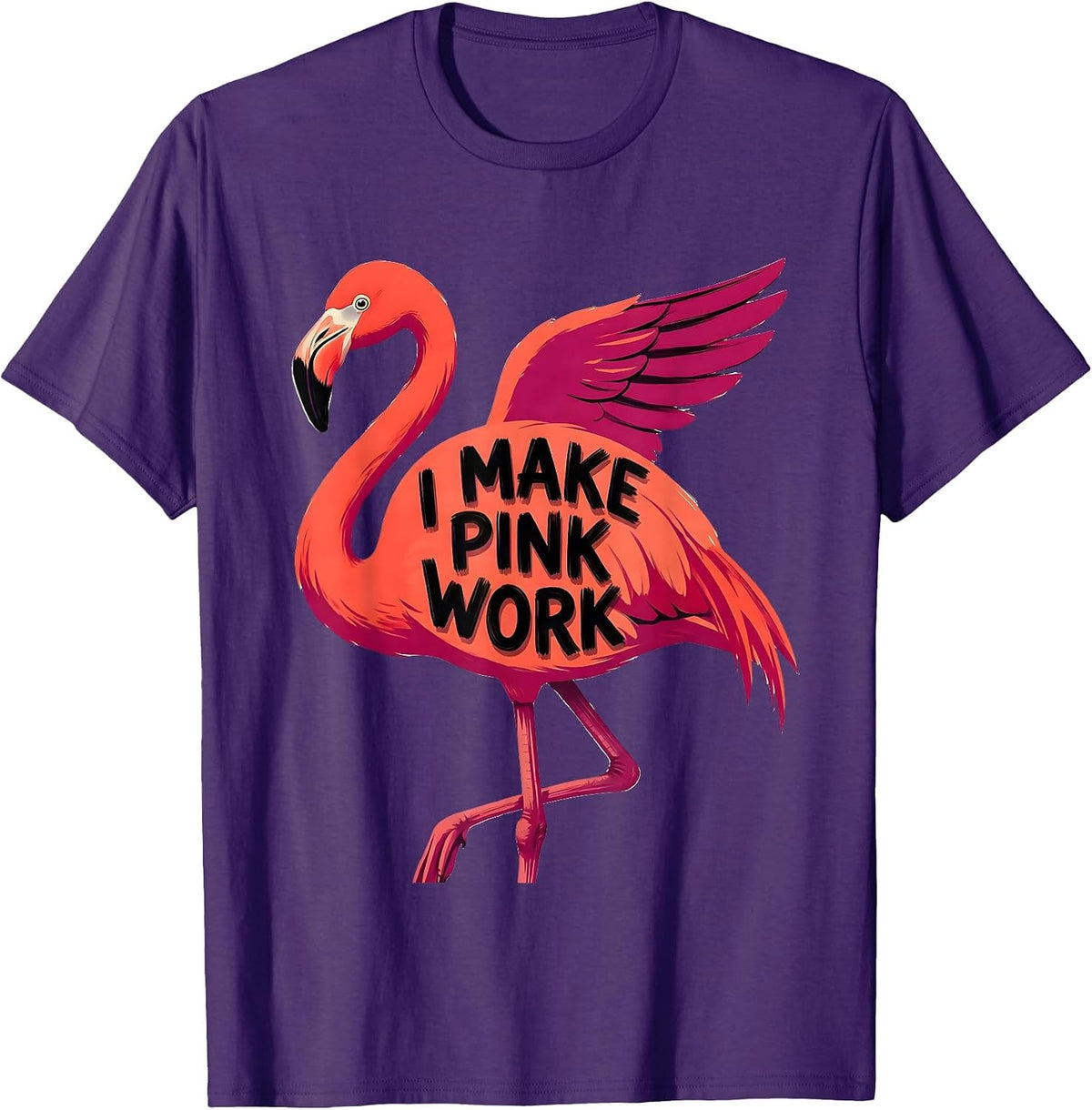 I Make Pink Work Funny Flamingo Animal Humor Bird Lover T-Shirt - Purple