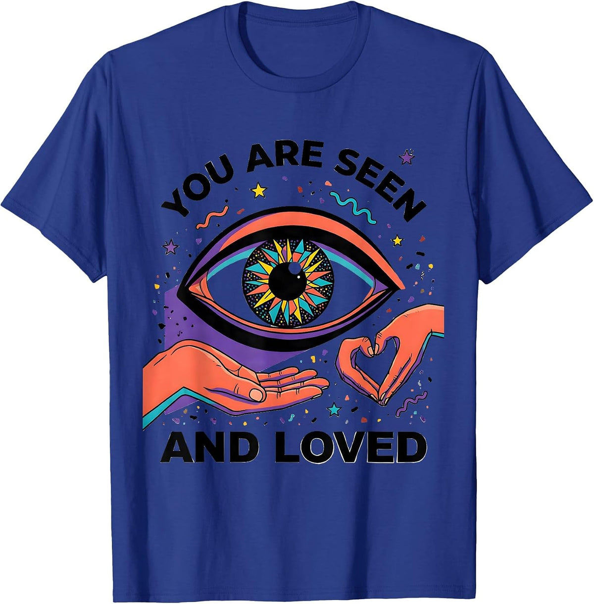 You Are Seen and Loved Uplifting Message Design T-Shirt - Royal Blue