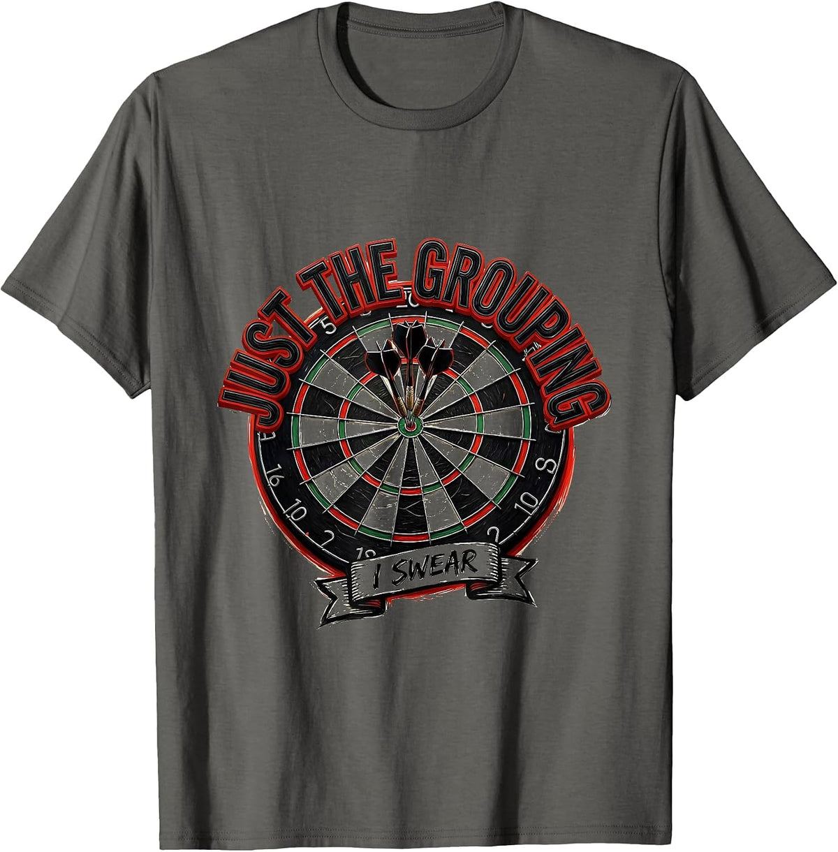 Men's Just The Grouping I Swear Funny Dart Player Crude Humor T-Shirt - Asphalt Grey