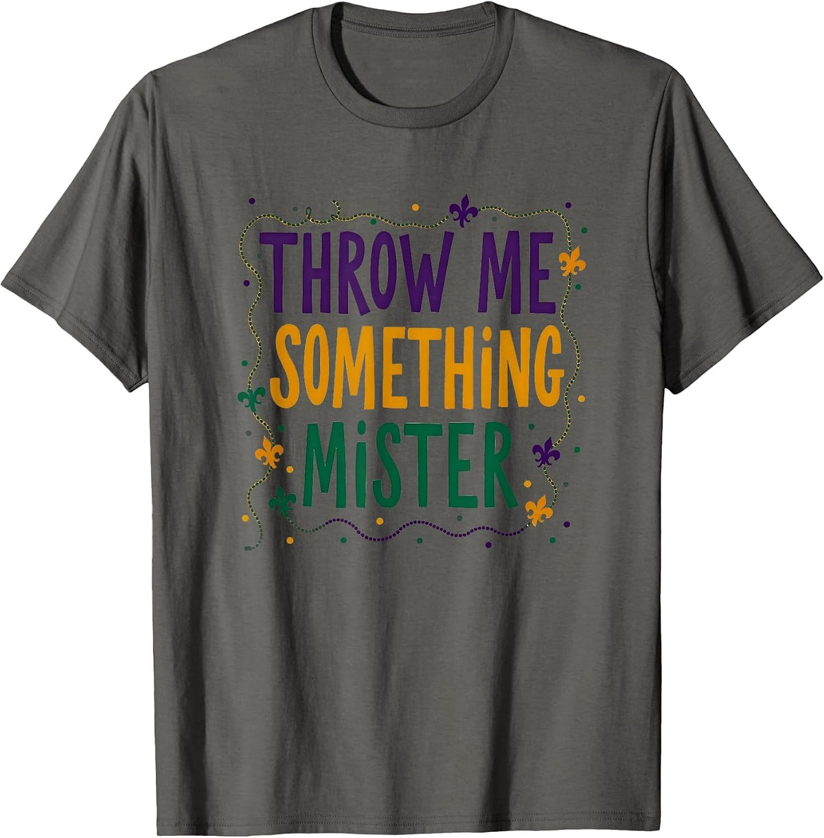 Throw Me Something Mister Mardi Gras Design T-Shirt - Asphalt Grey