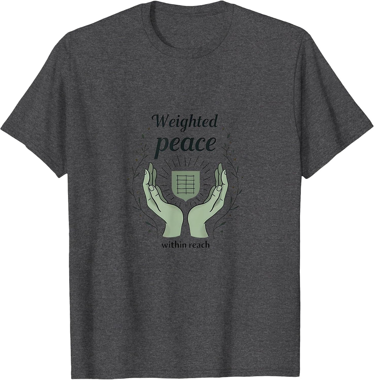 Weighted Peace Within Reach Anxiety Support Design T-Shirt - Dark Heather Grey