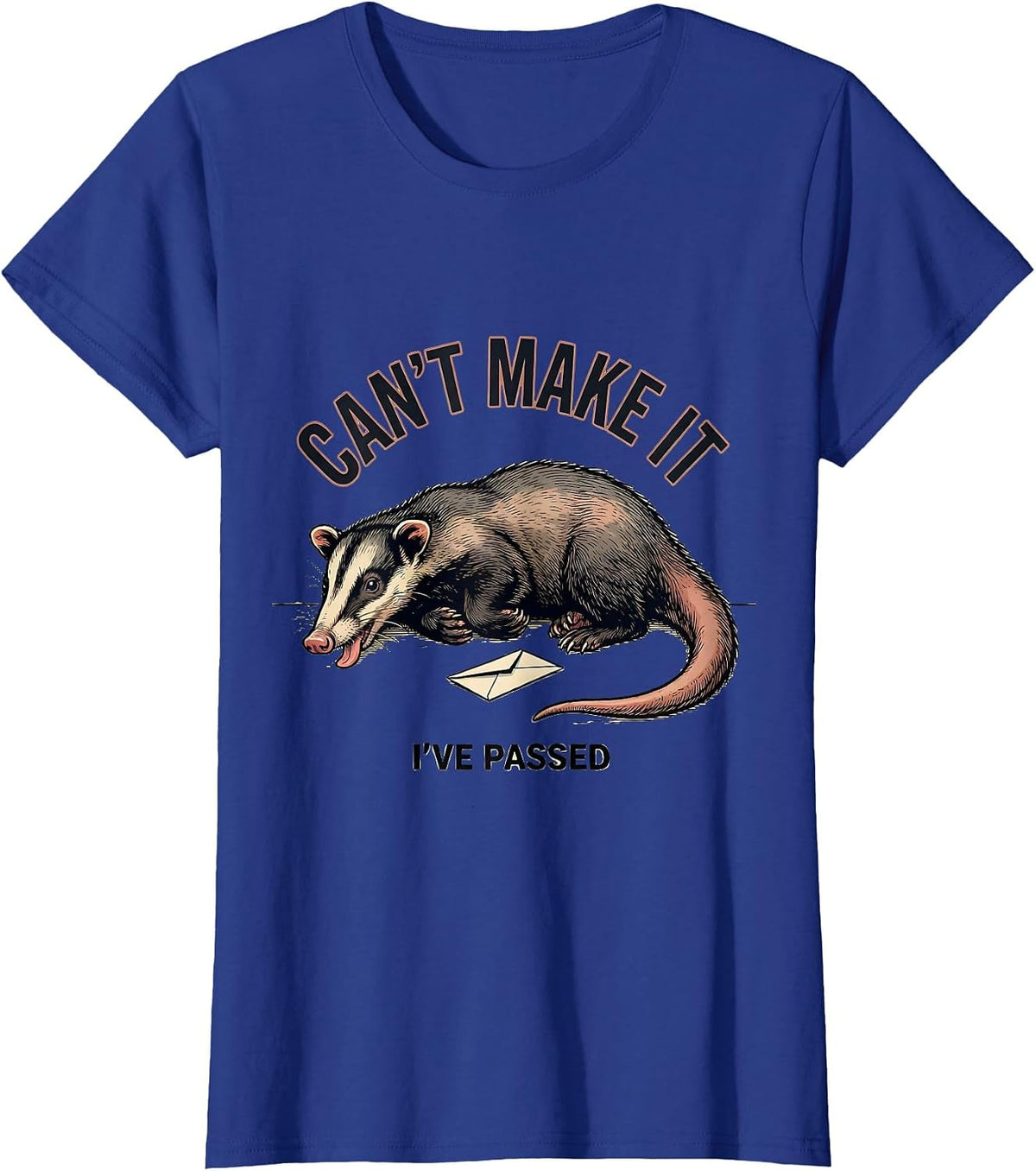 Women's Can't Make It I've Passed Funny Opossum Trash Panda Meme T-Shirt - Royal Blue