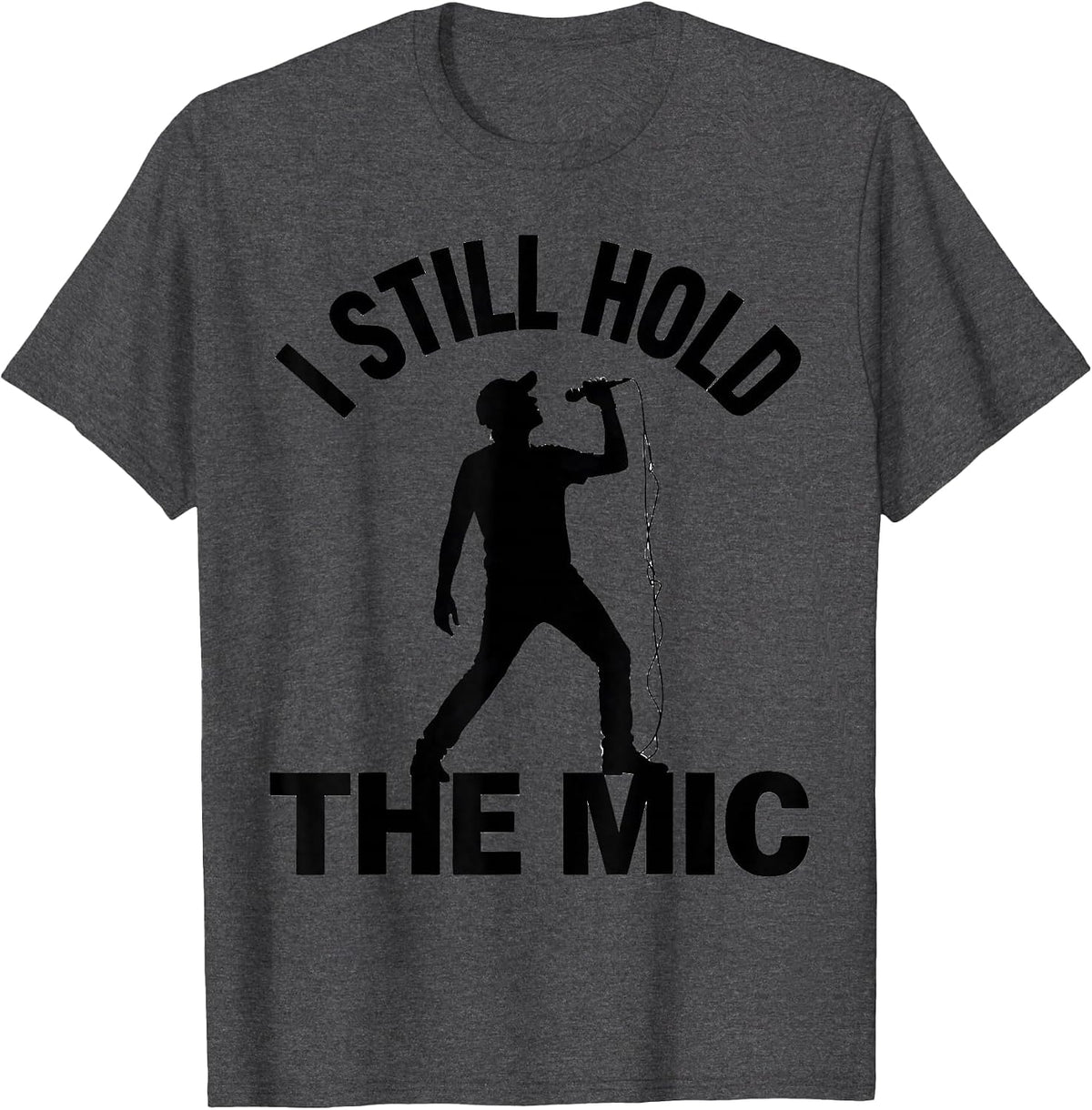 Men's I Still Hold The Mic Hip Hop Rap Old School Nostalgia T-Shirt - Dark Heather Grey
